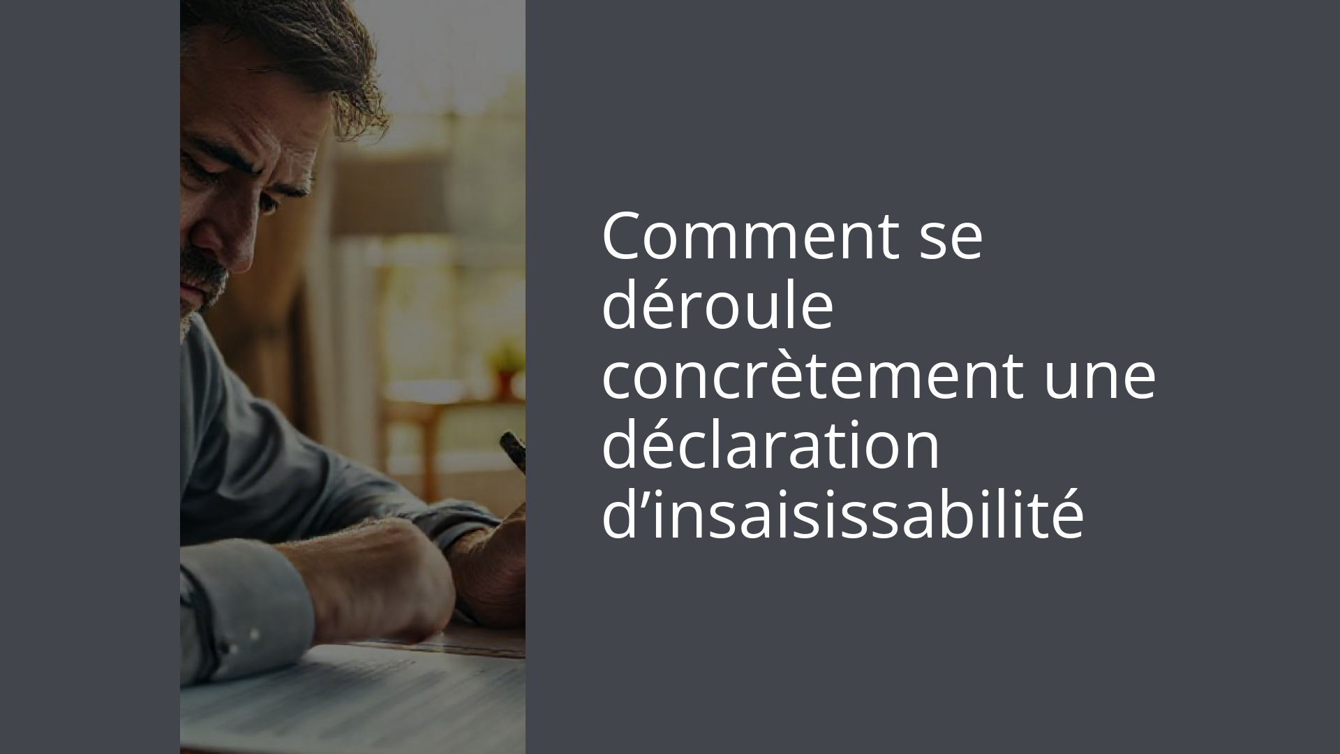 Comment se déroule concrètement une déclaration d’insaisissabilité