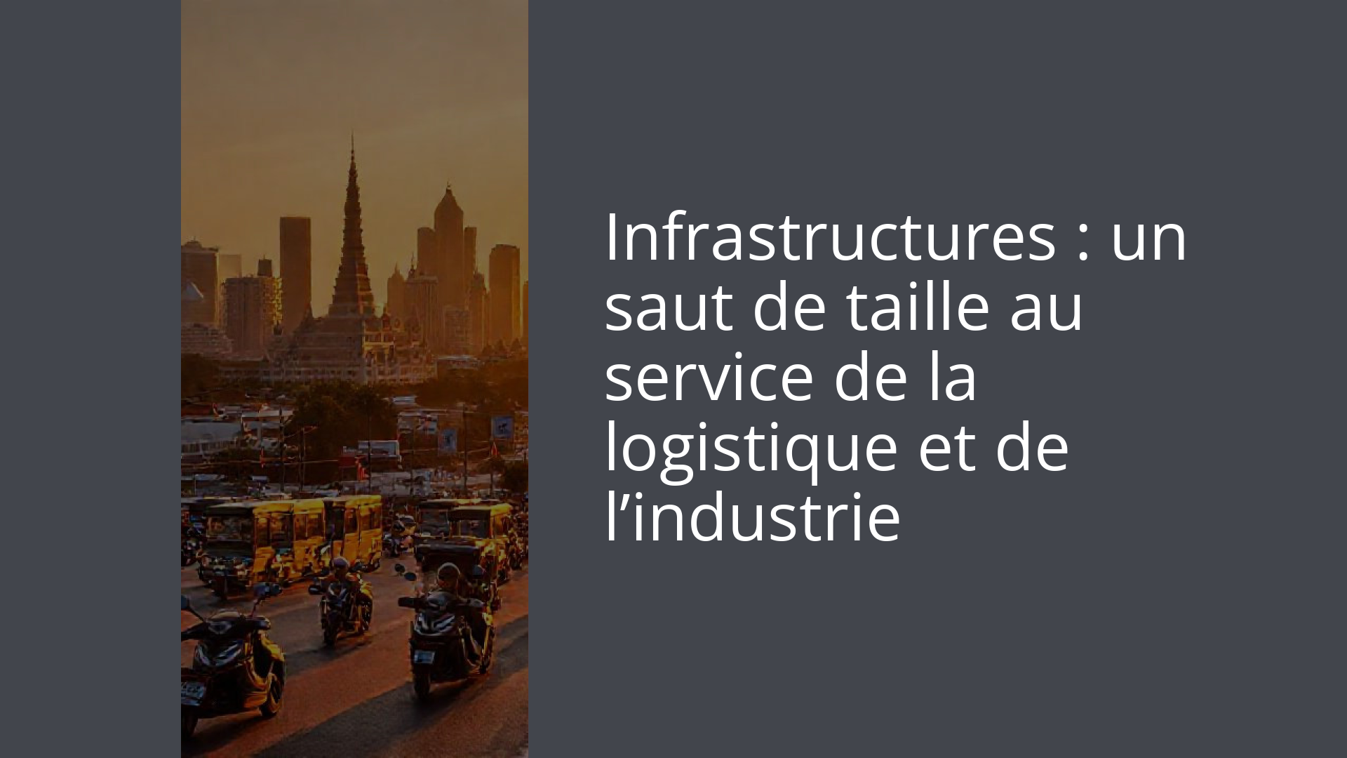 Infrastructures : un saut de taille au service de la logistique et de l’industrie