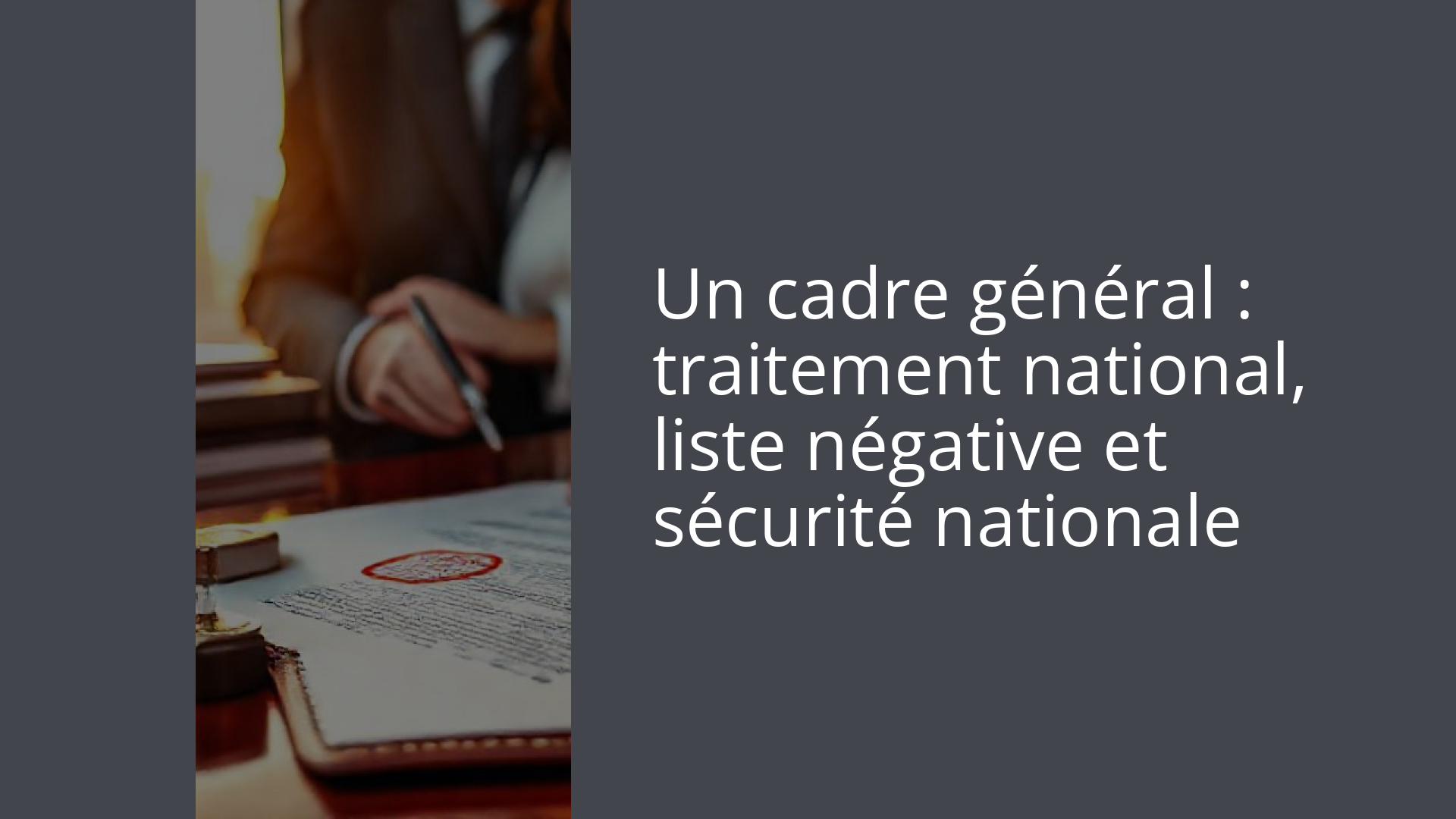 Un cadre général : traitement national, liste négative et sécurité nationale