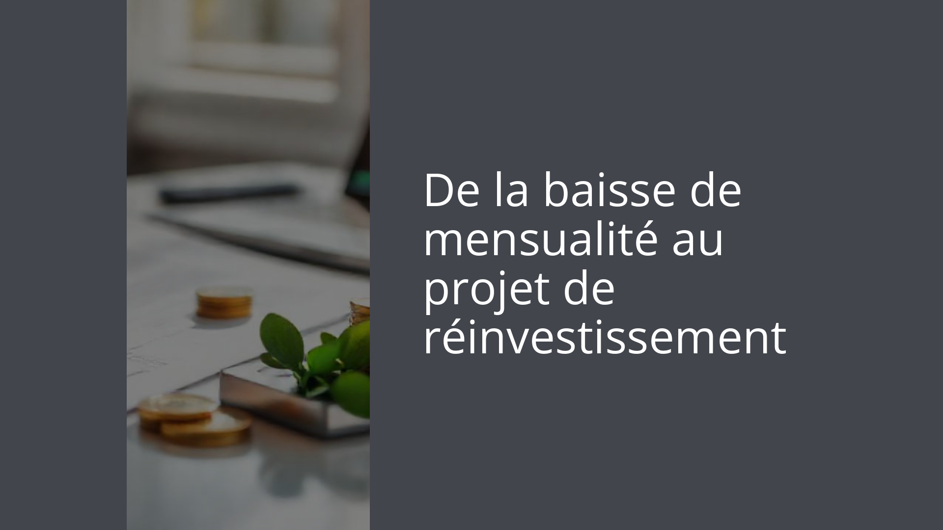 De la baisse de mensualité au projet de réinvestissement