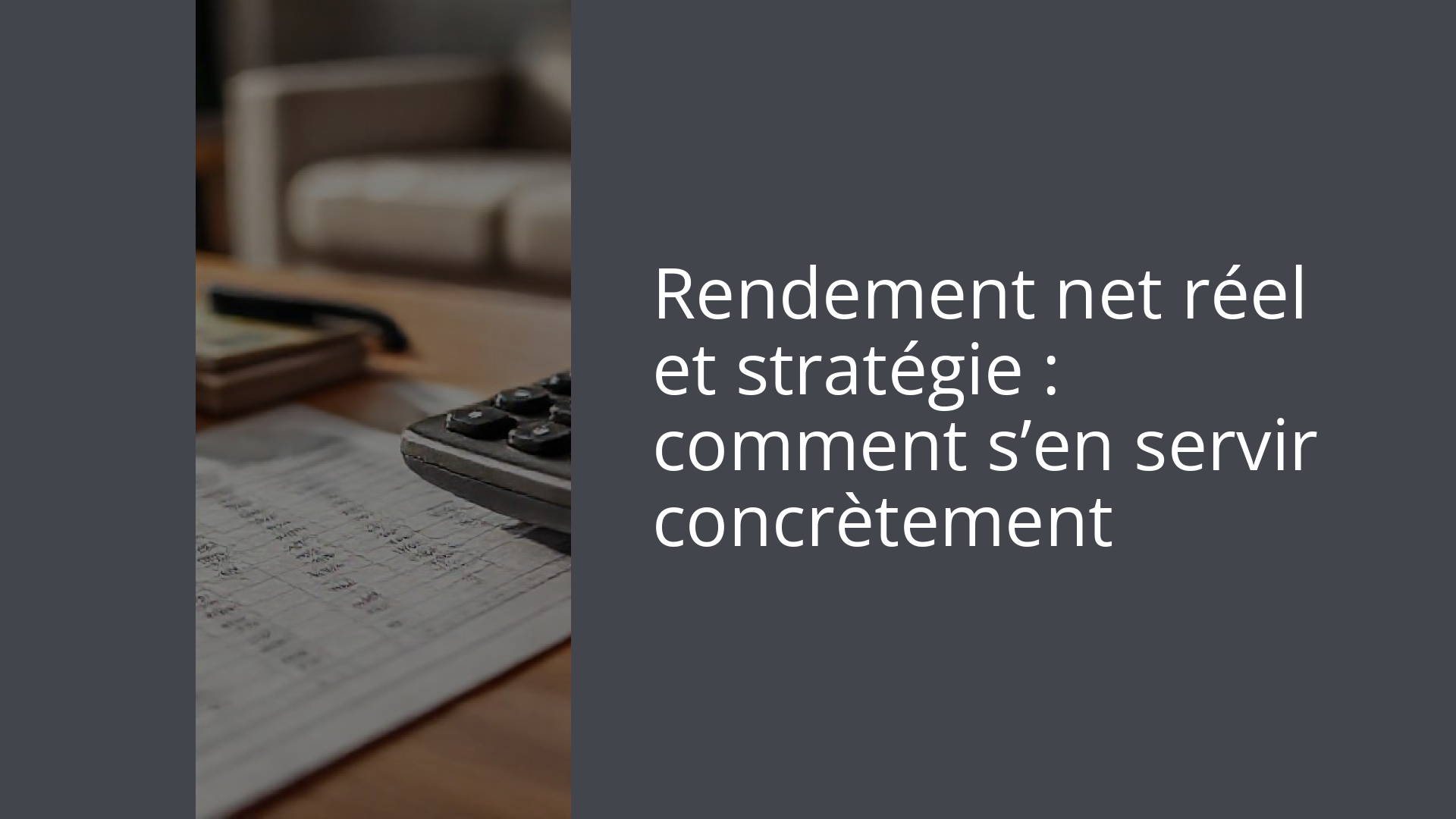 Rendement net réel et stratégie : comment s’en servir concrètement