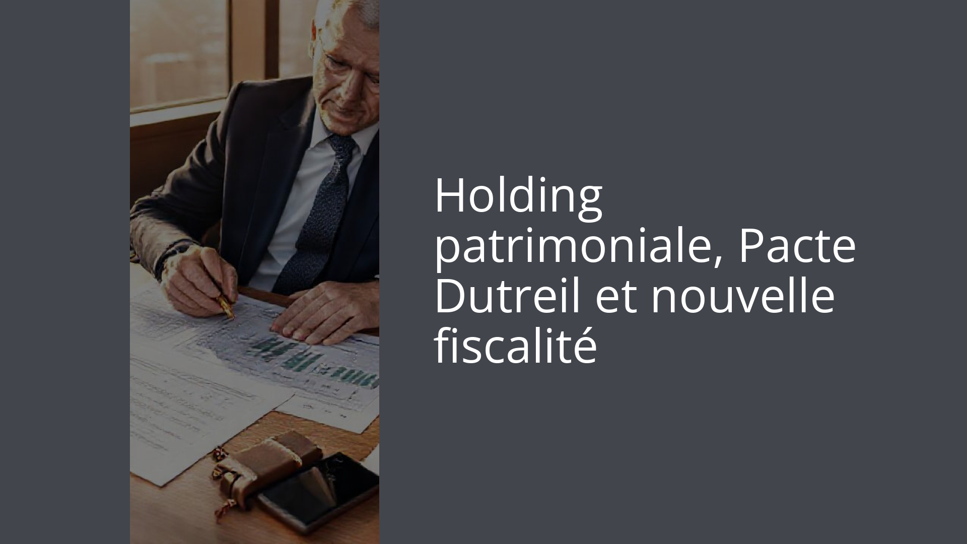 Holding patrimoniale, Pacte Dutreil et nouvelle fiscalité