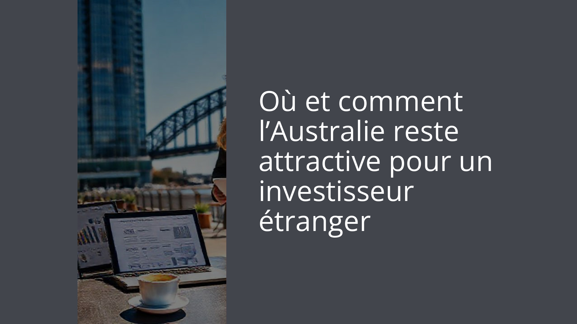 Où et comment l’Australie reste attractive pour un investisseur étranger