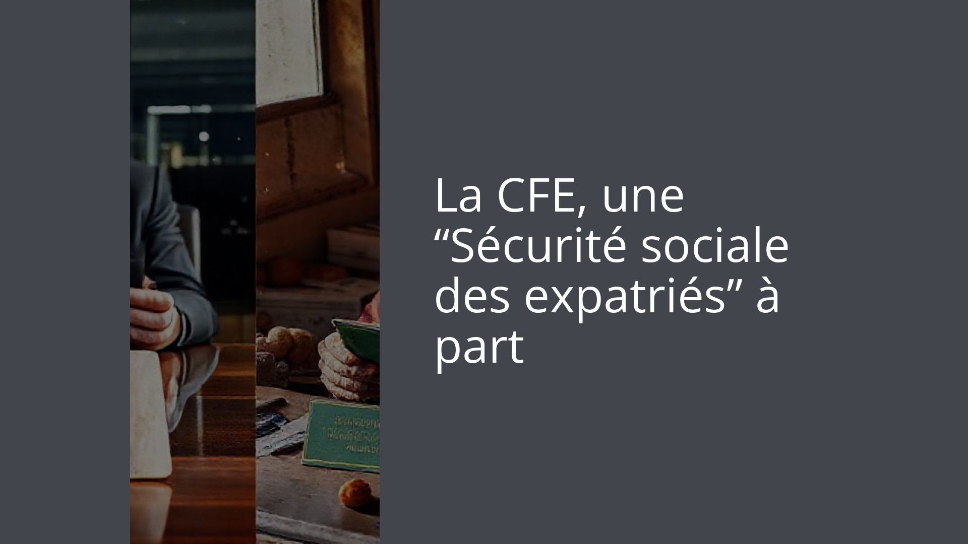 La CFE, une “Sécurité sociale des expatriés” à part