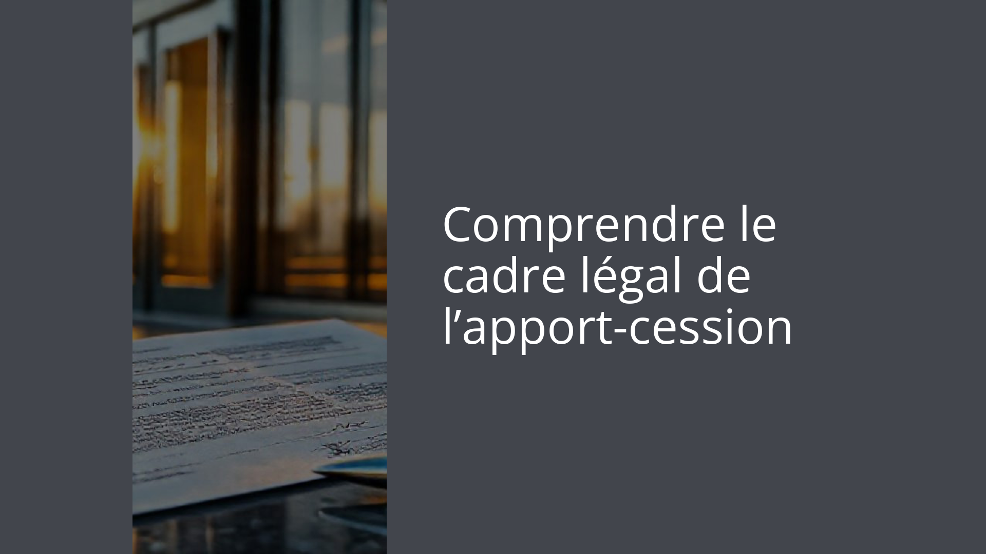 Comprendre le cadre légal de l’apport-cession