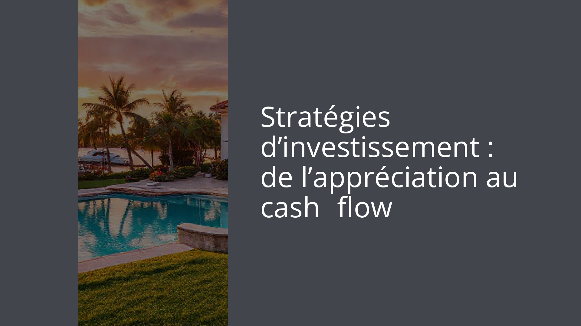 Stratégies d’investissement : de l’appréciation au cash‑flow