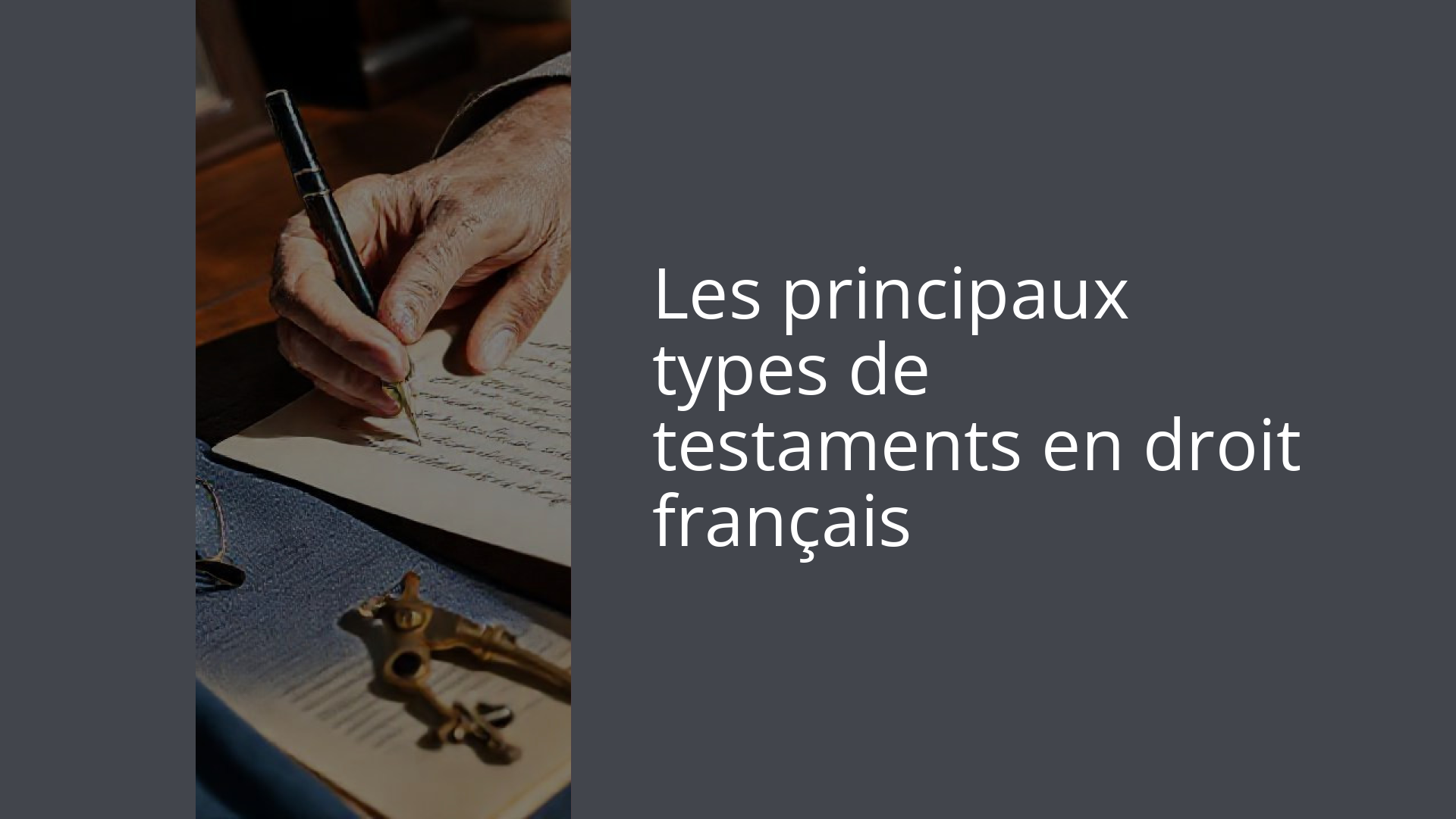 Les principaux types de testaments en droit français