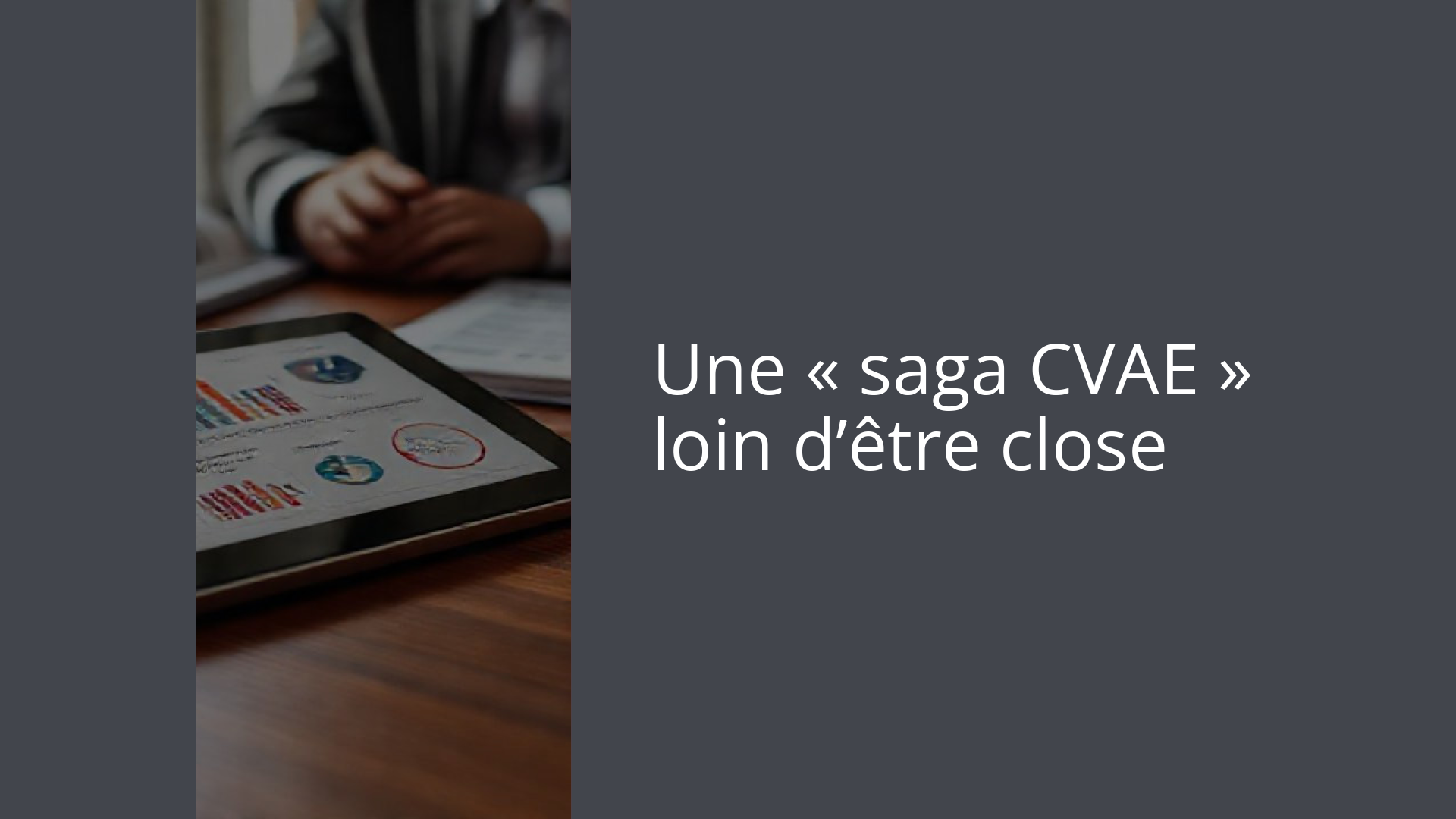 Une « saga CVAE » loin d’être close