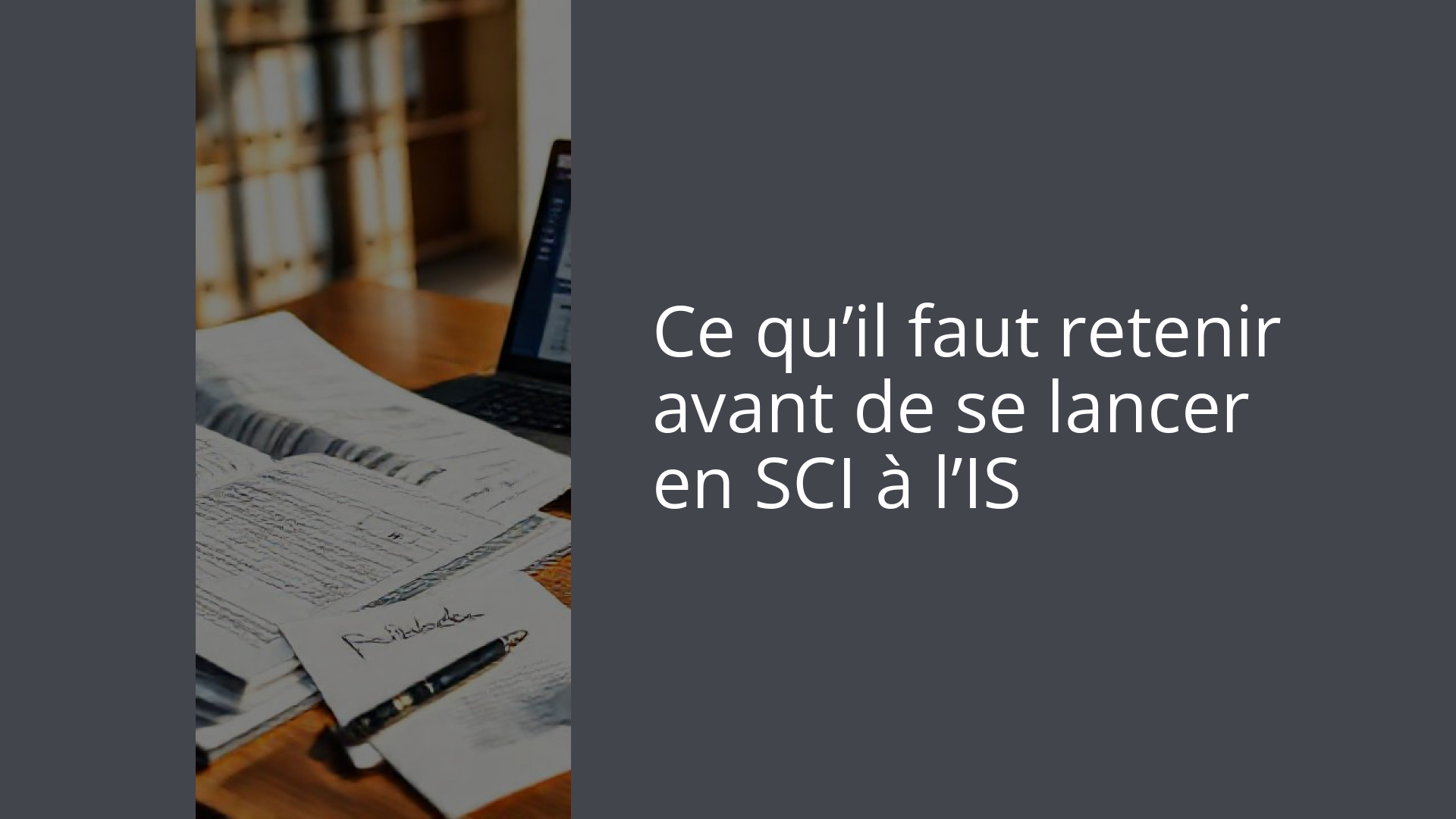 Ce qu’il faut retenir avant de se lancer en SCI à l’IS