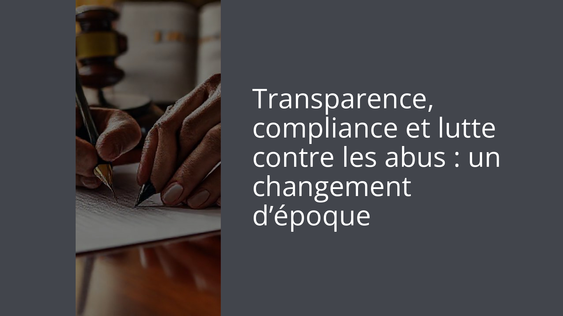 Transparence, compliance et lutte contre les abus : un changement d’époque