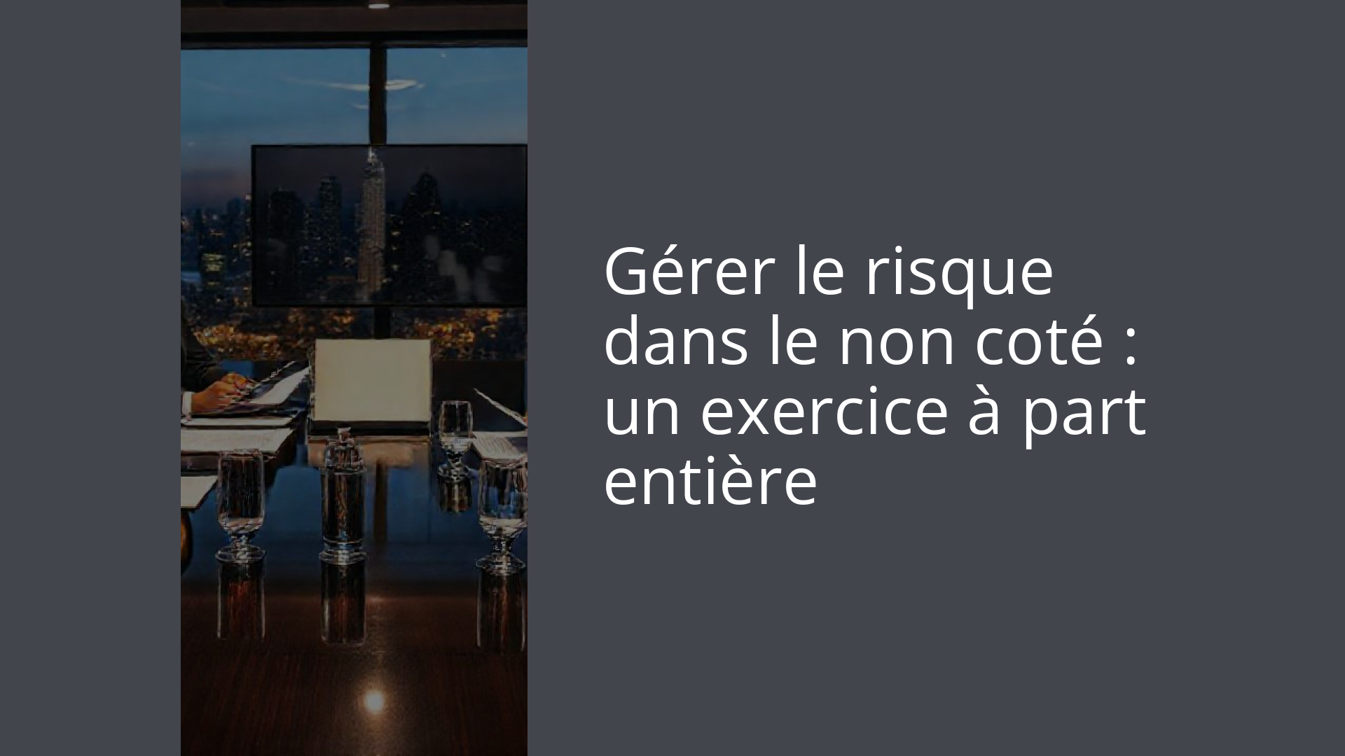 Gérer le risque dans le non coté : un exercice à part entière