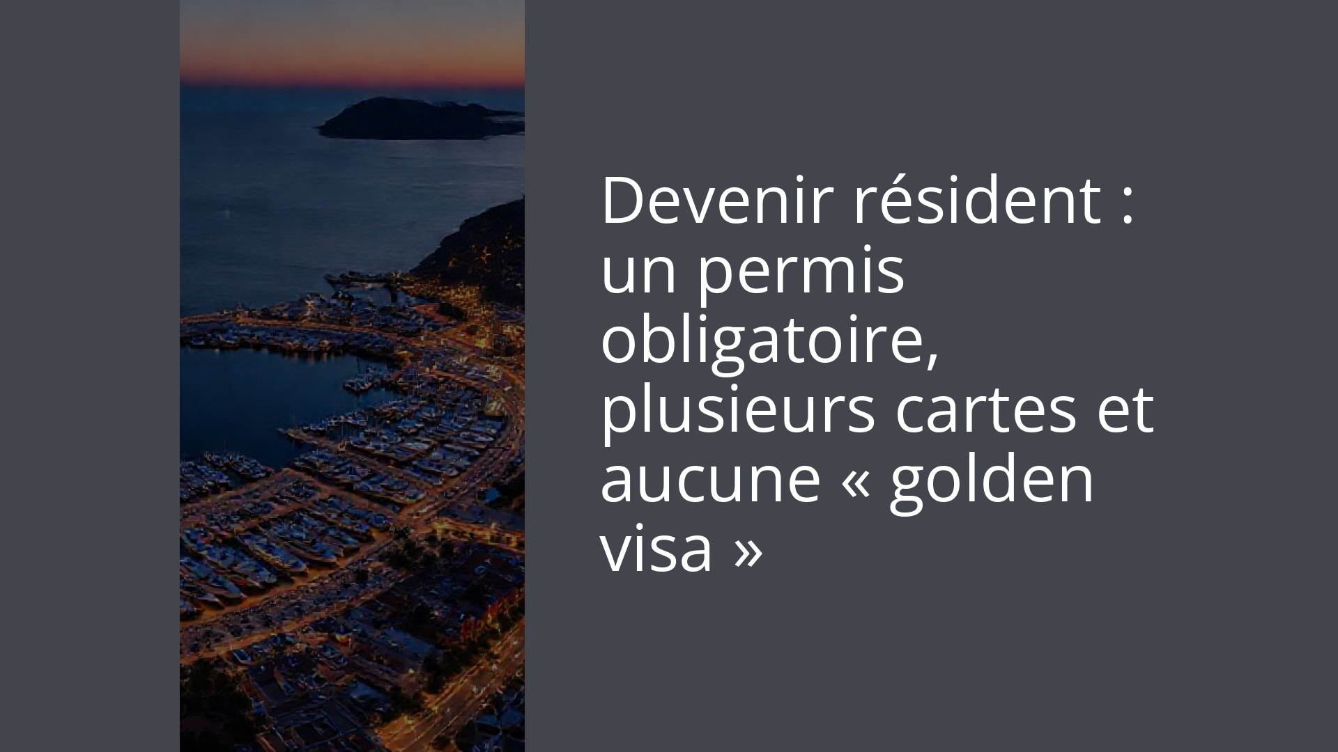 Devenir résident : un permis obligatoire, plusieurs cartes et aucune « golden visa »