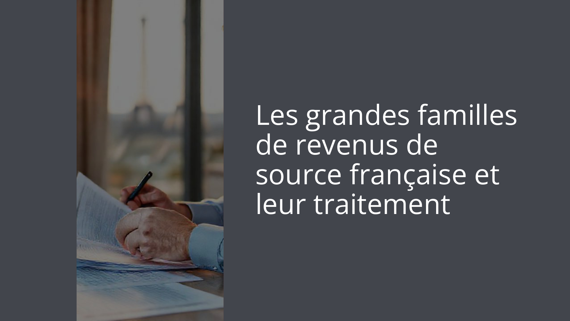 Les grandes familles de revenus de source française et leur traitement