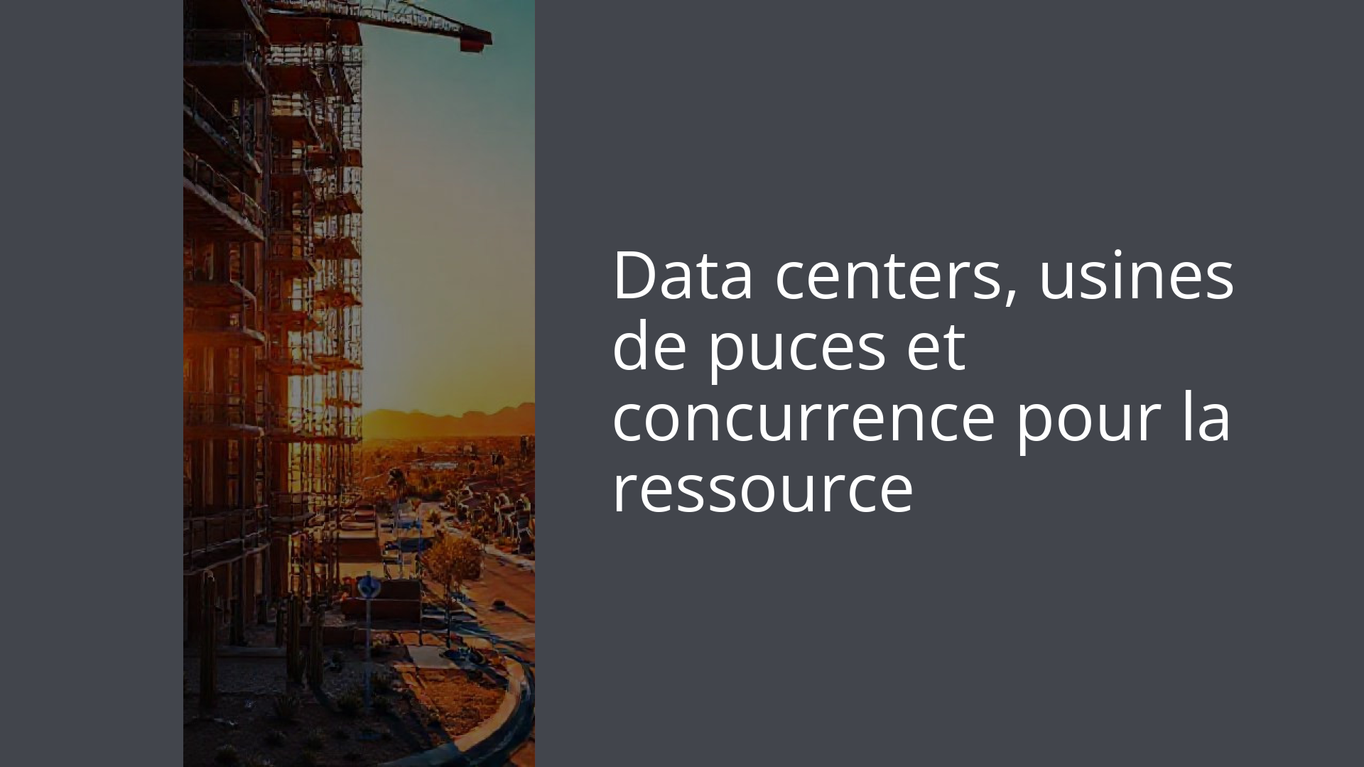Data centers, usines de puces et concurrence pour la ressource