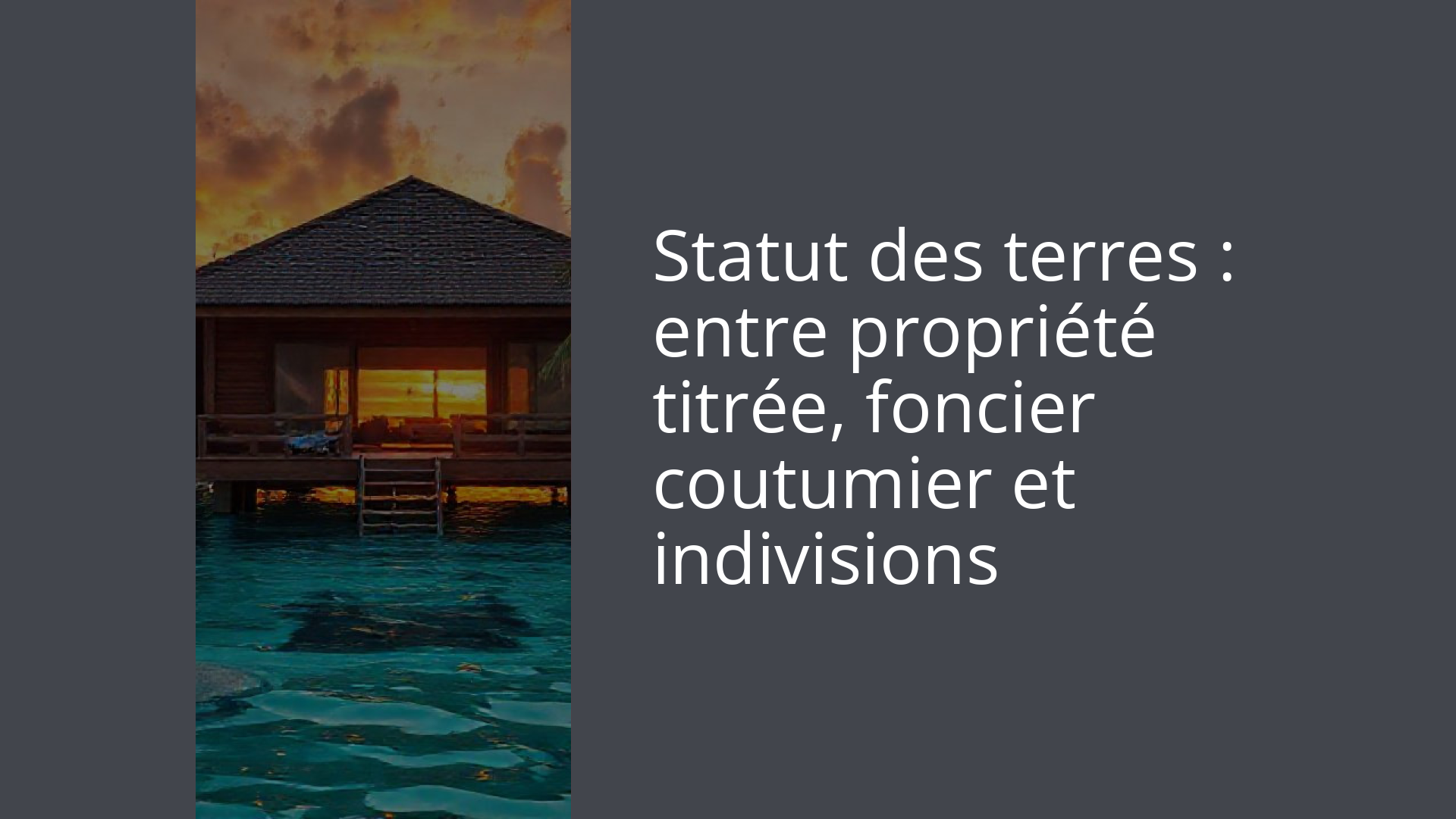 Statut des terres : entre propriété titrée, foncier coutumier et indivisions
