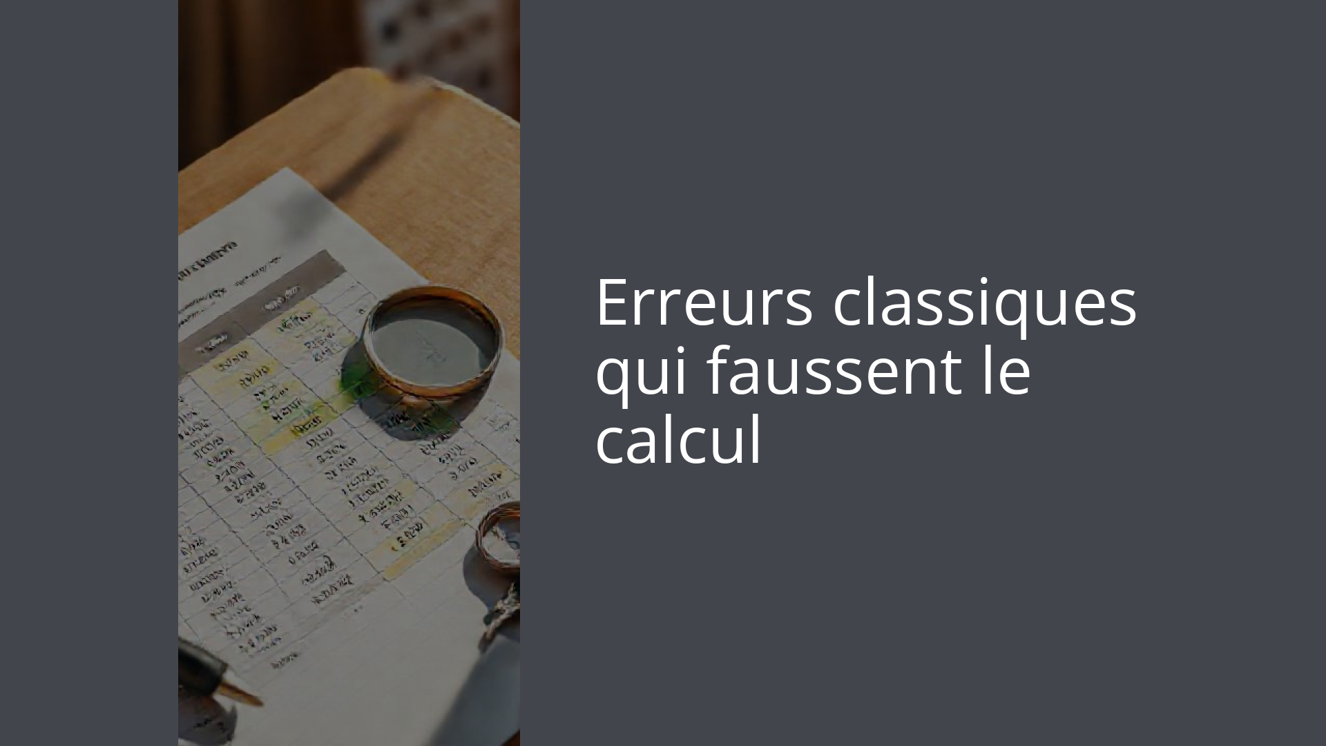 Erreurs classiques qui faussent le calcul