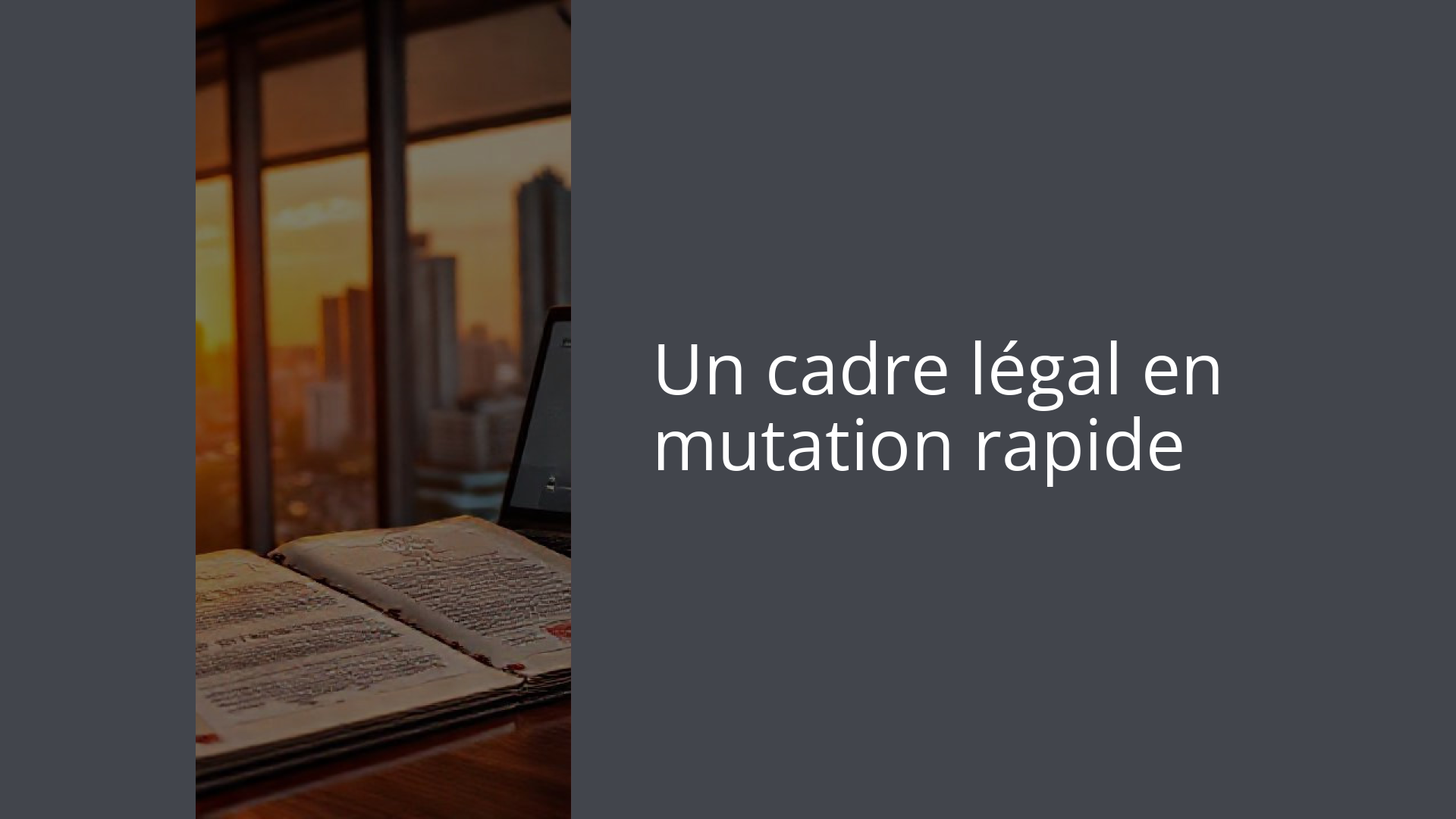 Un cadre légal en mutation rapide