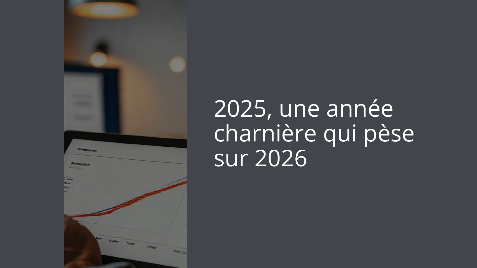 2025, une année charnière qui pèse sur 2026