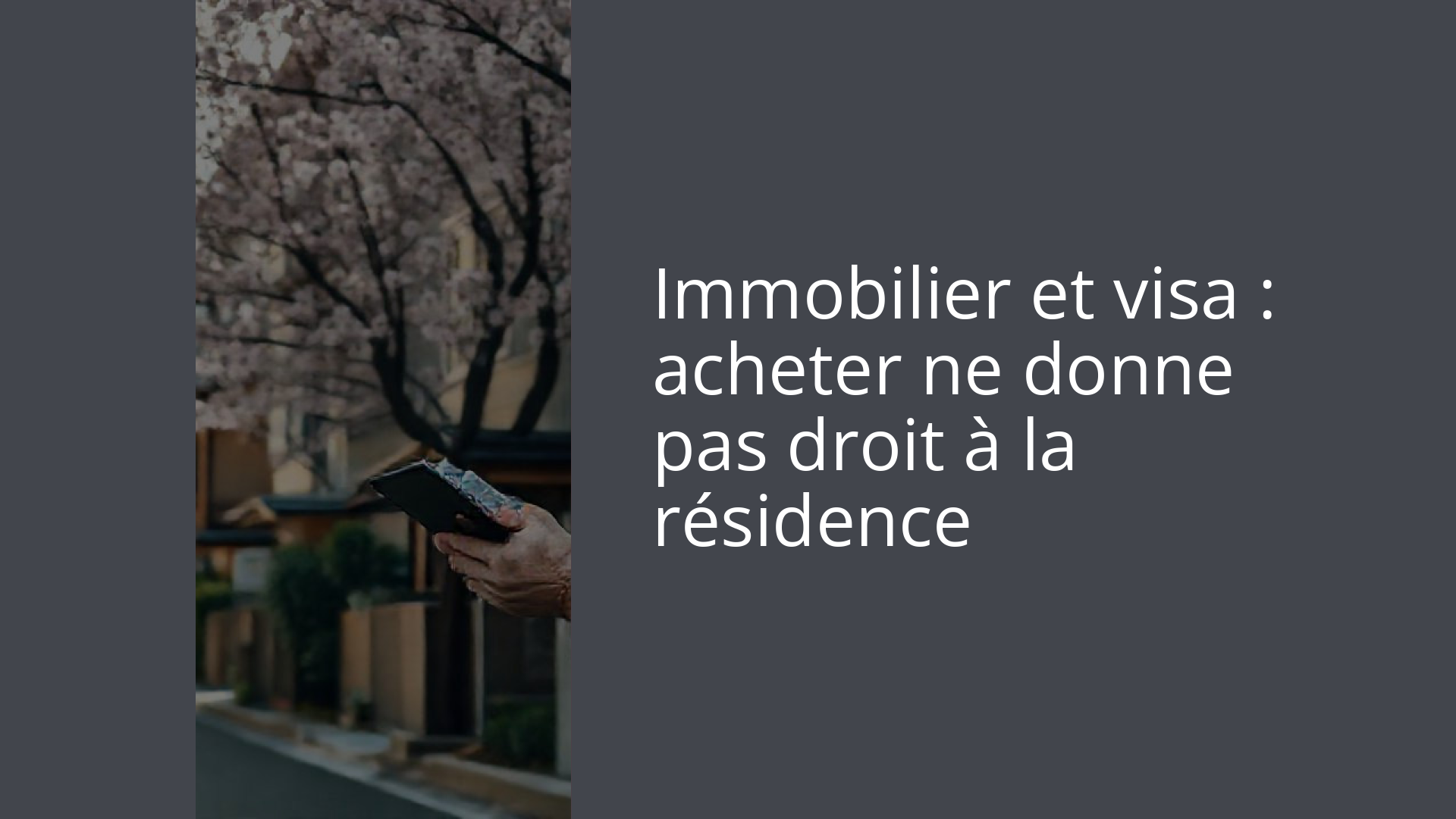 Immobilier et visa : acheter ne donne pas droit à la résidence