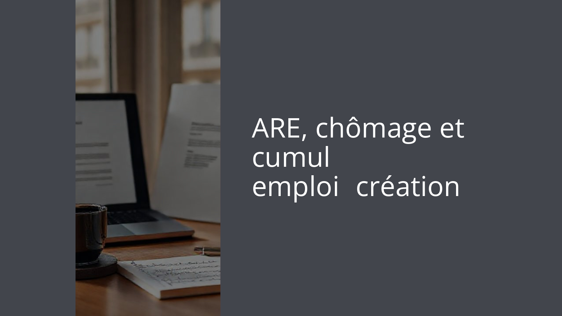 ARE, chômage et cumul emploi‑création
