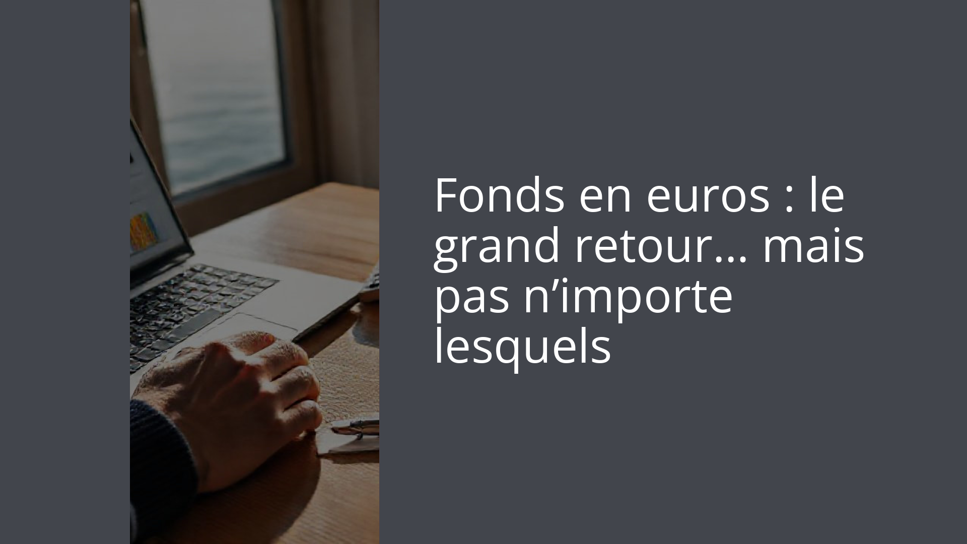 Fonds en euros : le grand retour… mais pas n’importe lesquels