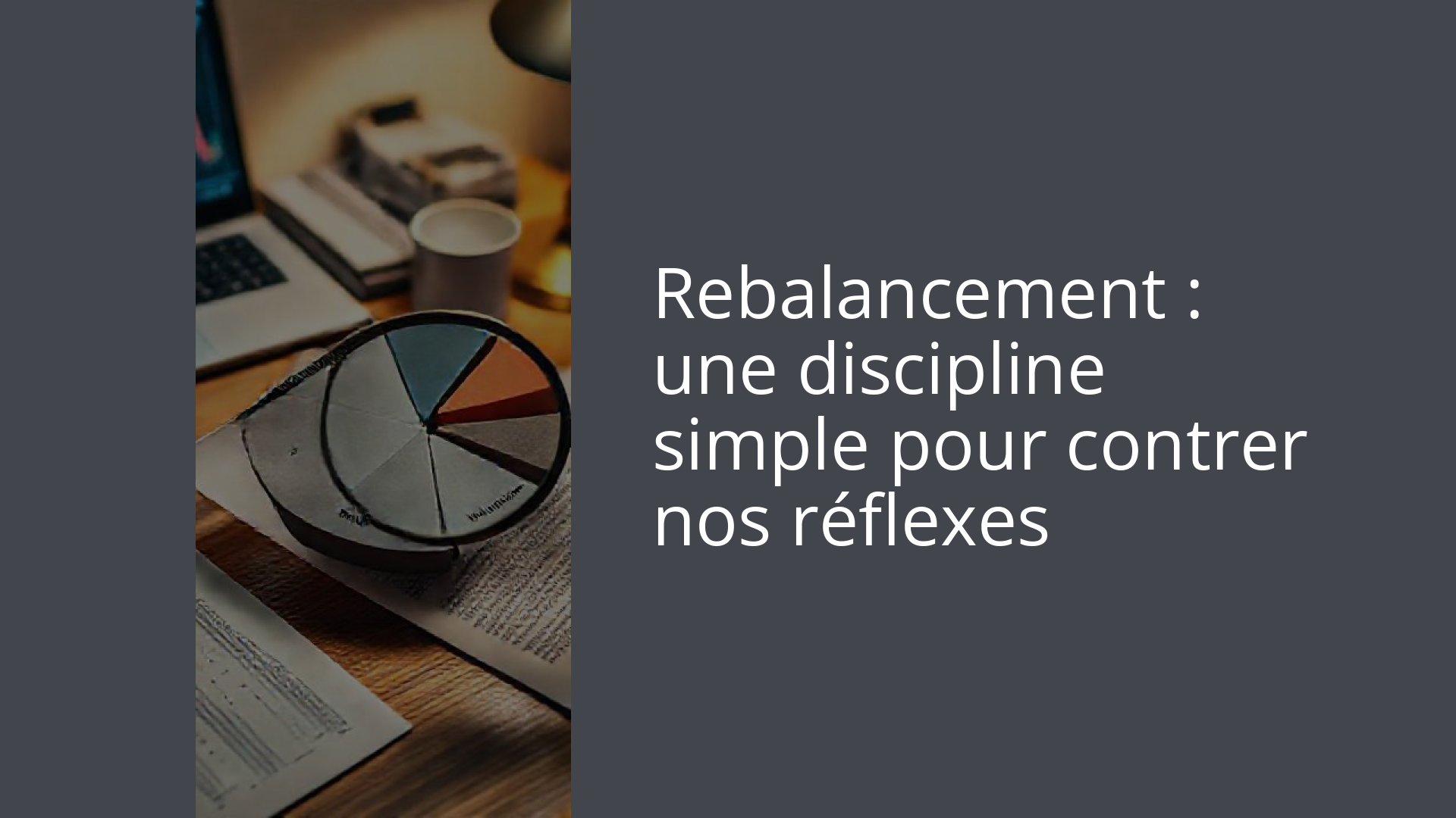 Rebalancement : une discipline simple pour contrer nos réflexes