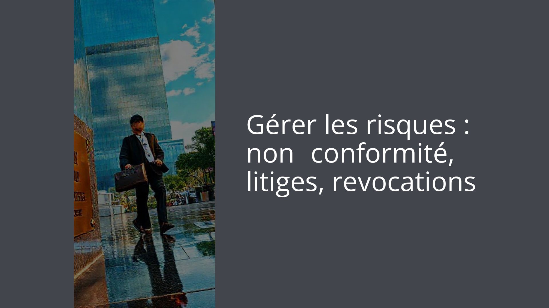 Gérer les risques : non‑conformité, litiges, revocations