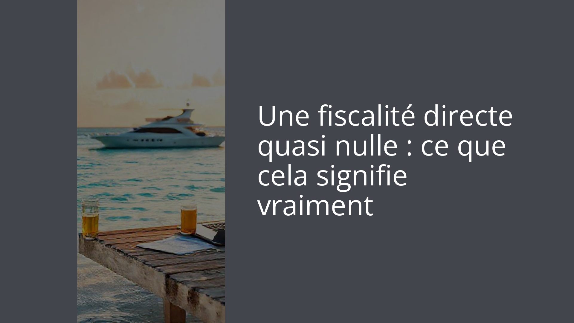 Une fiscalité directe quasi nulle : ce que cela signifie vraiment