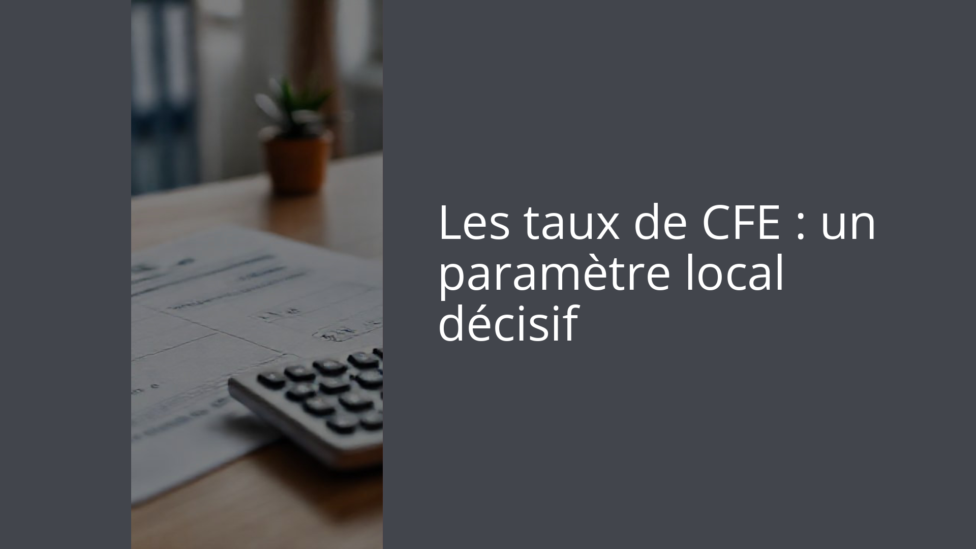 Les taux de CFE : un paramètre local décisif