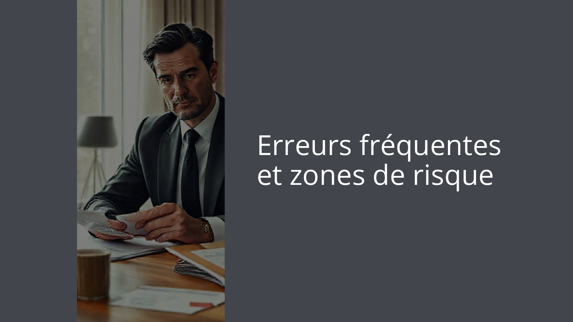 Erreurs fréquentes et zones de risque