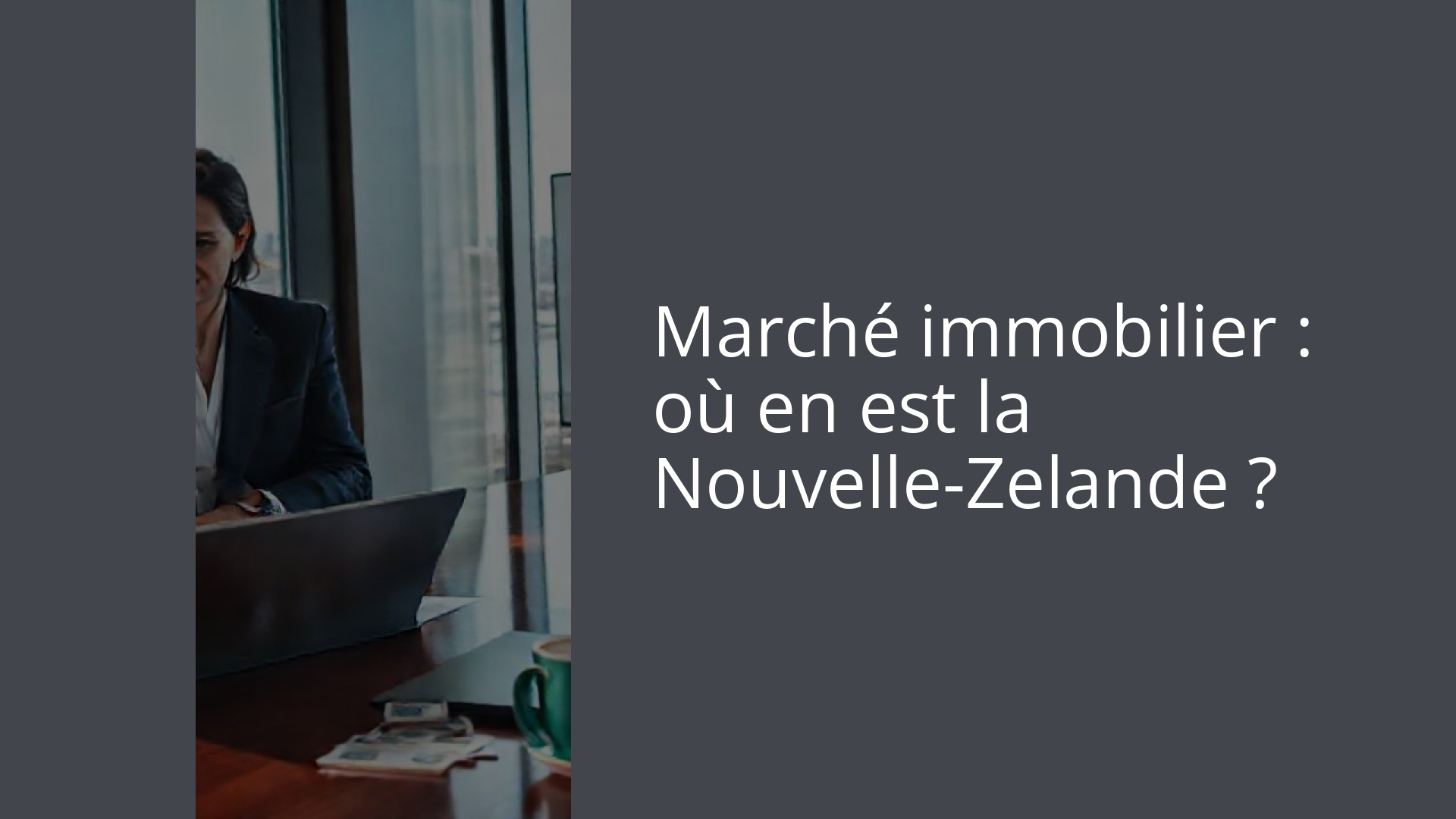 Marché immobilier : où en est la Nouvelle-Zelande ?