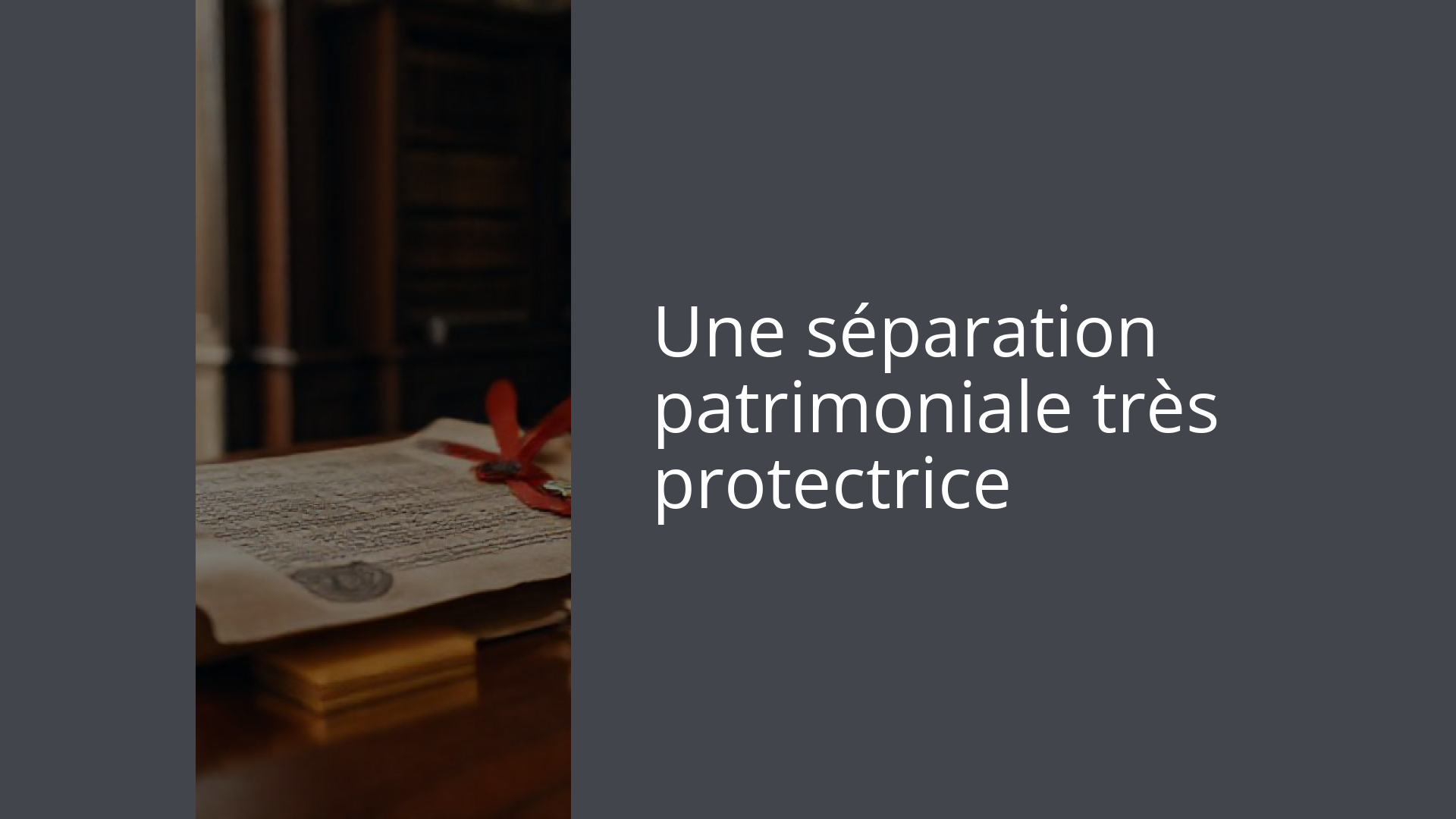 Une séparation patrimoniale très protectrice