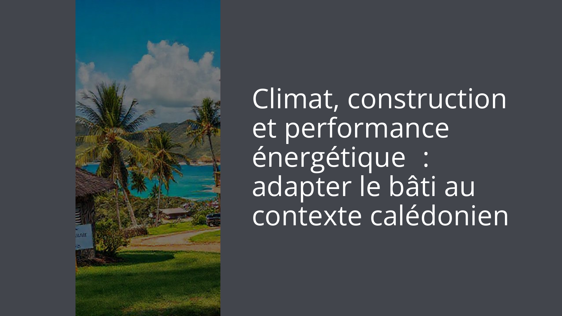 Climat, construction et performance énergétique : adapter le bâti au contexte calédonien