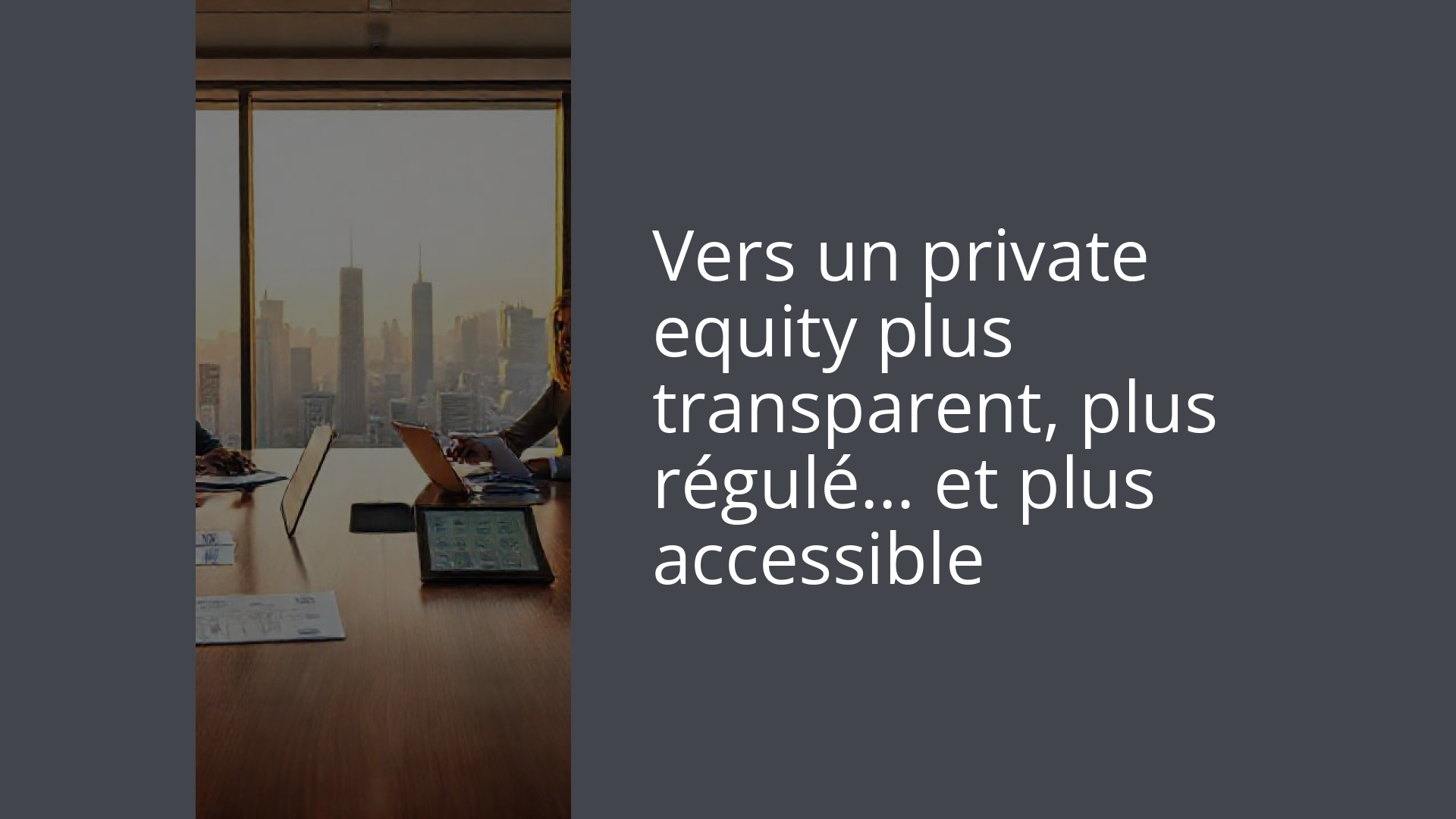Vers un private equity plus transparent, plus régulé… et plus accessible