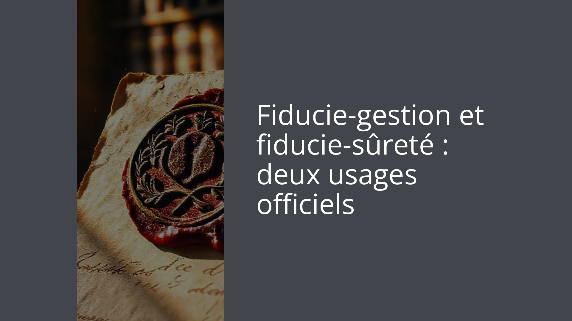 Fiducie-gestion et fiducie-sûreté : deux usages officiels