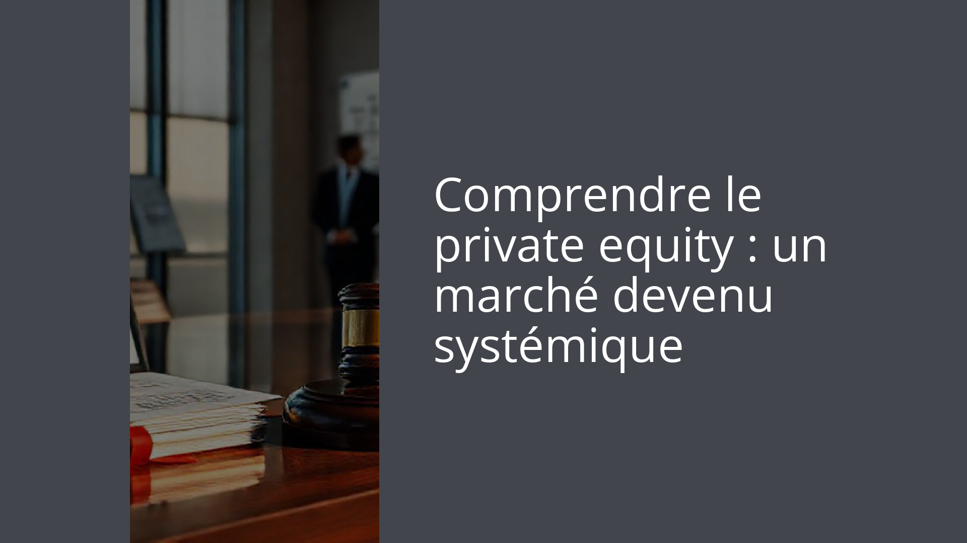 Comprendre le private equity : un marché devenu systémique