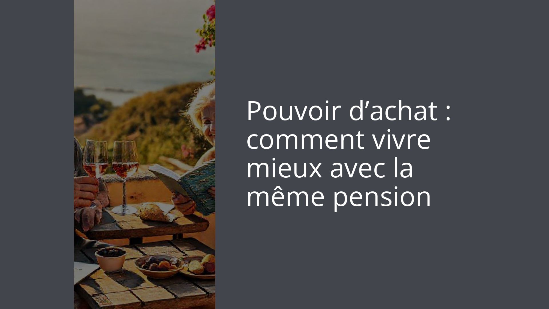 Pouvoir d’achat : comment vivre mieux avec la même pension