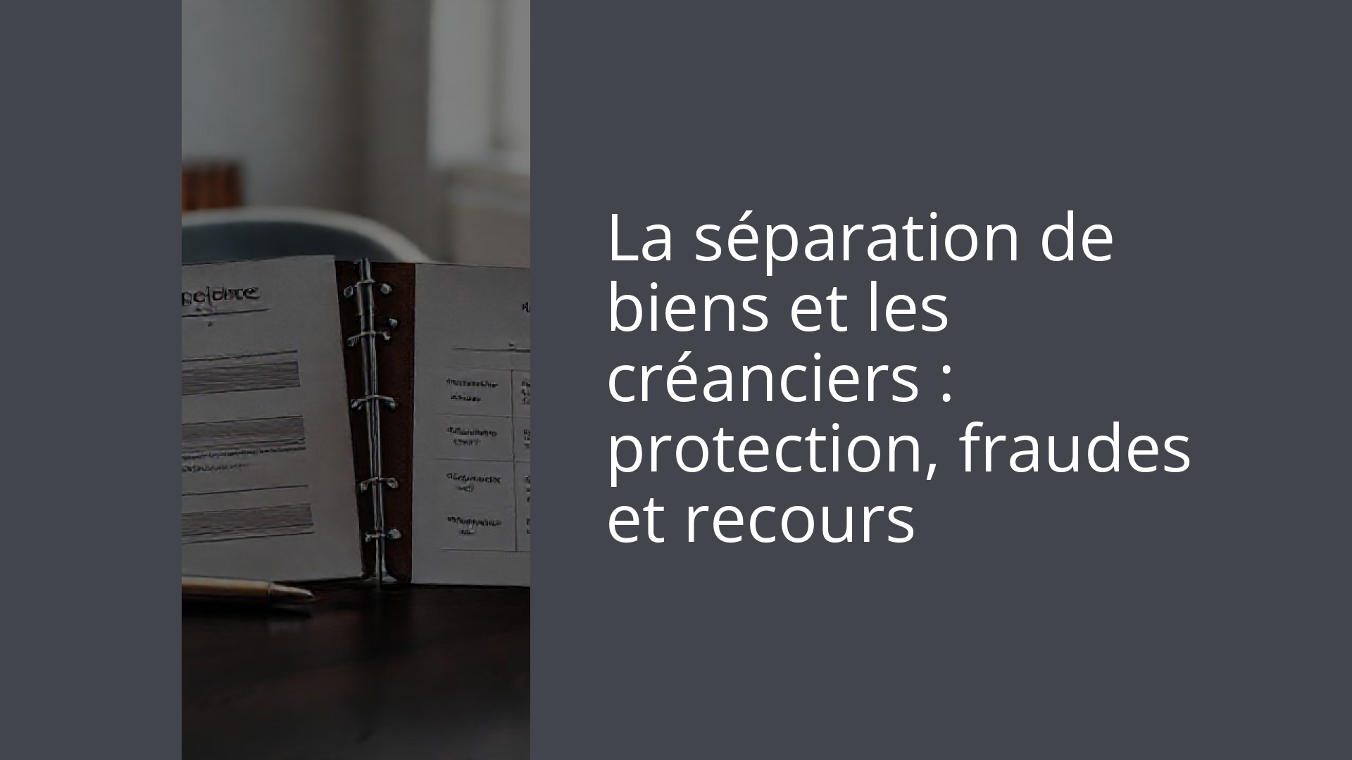 La séparation de biens et les créanciers : protection, fraudes et recours