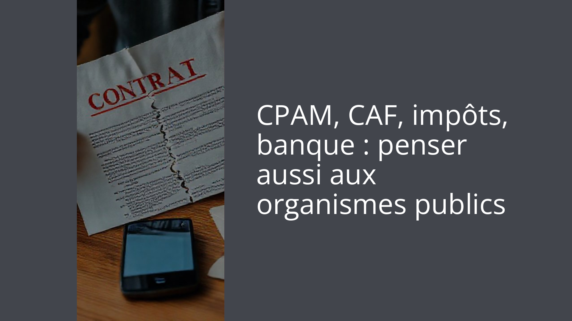 CPAM, CAF, impôts, banque : penser aussi aux organismes publics