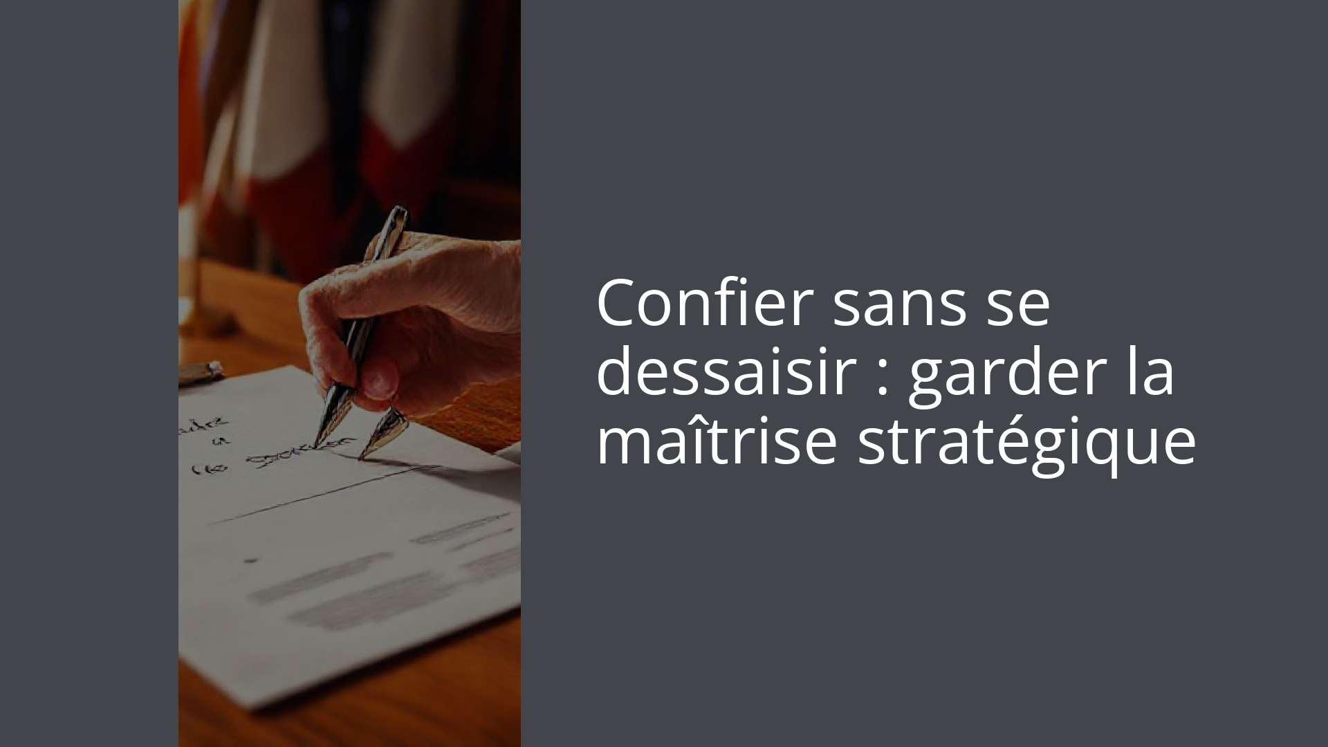 Confier sans se dessaisir : garder la maîtrise stratégique