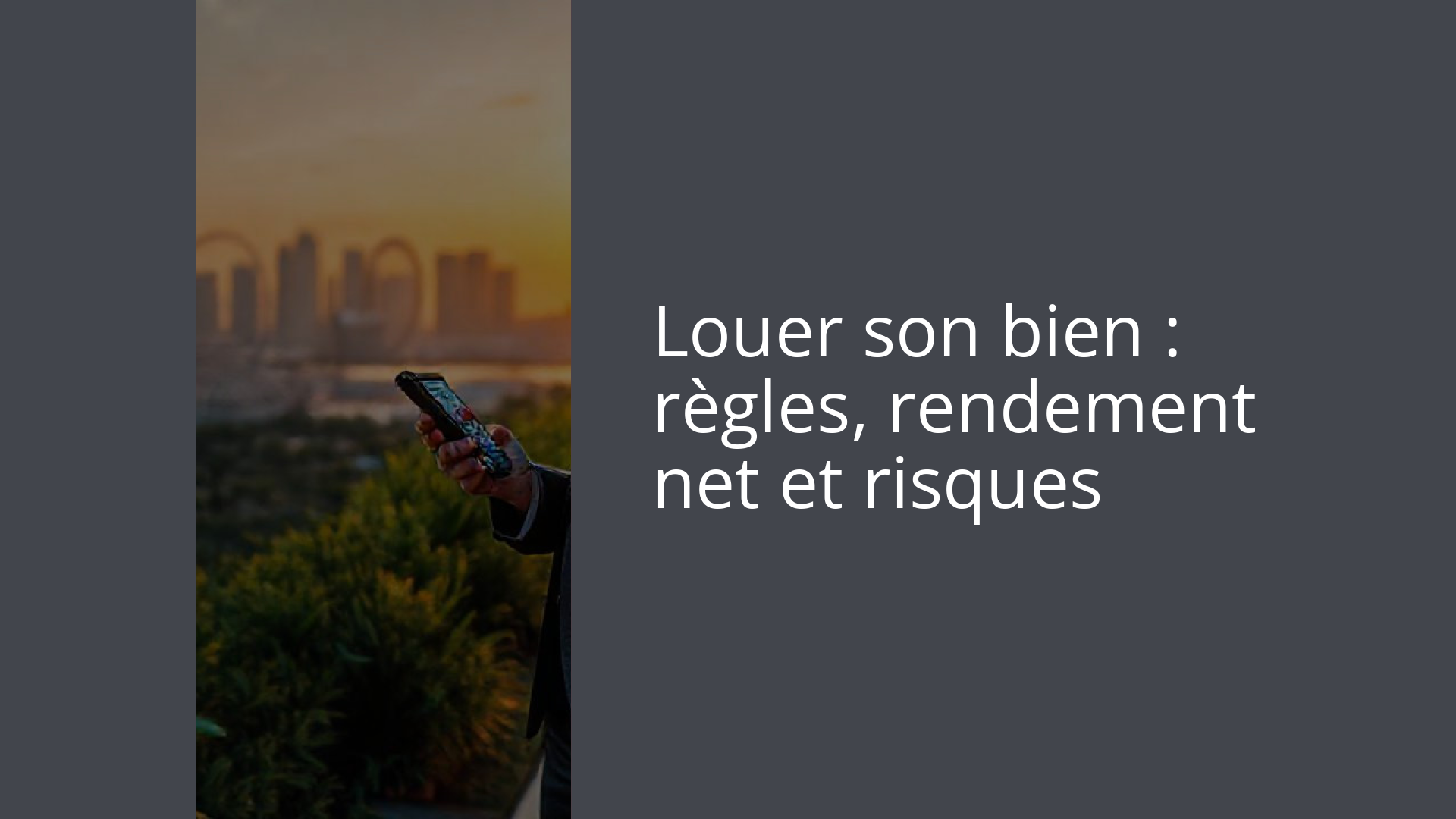 Louer son bien : règles, rendement net et risques