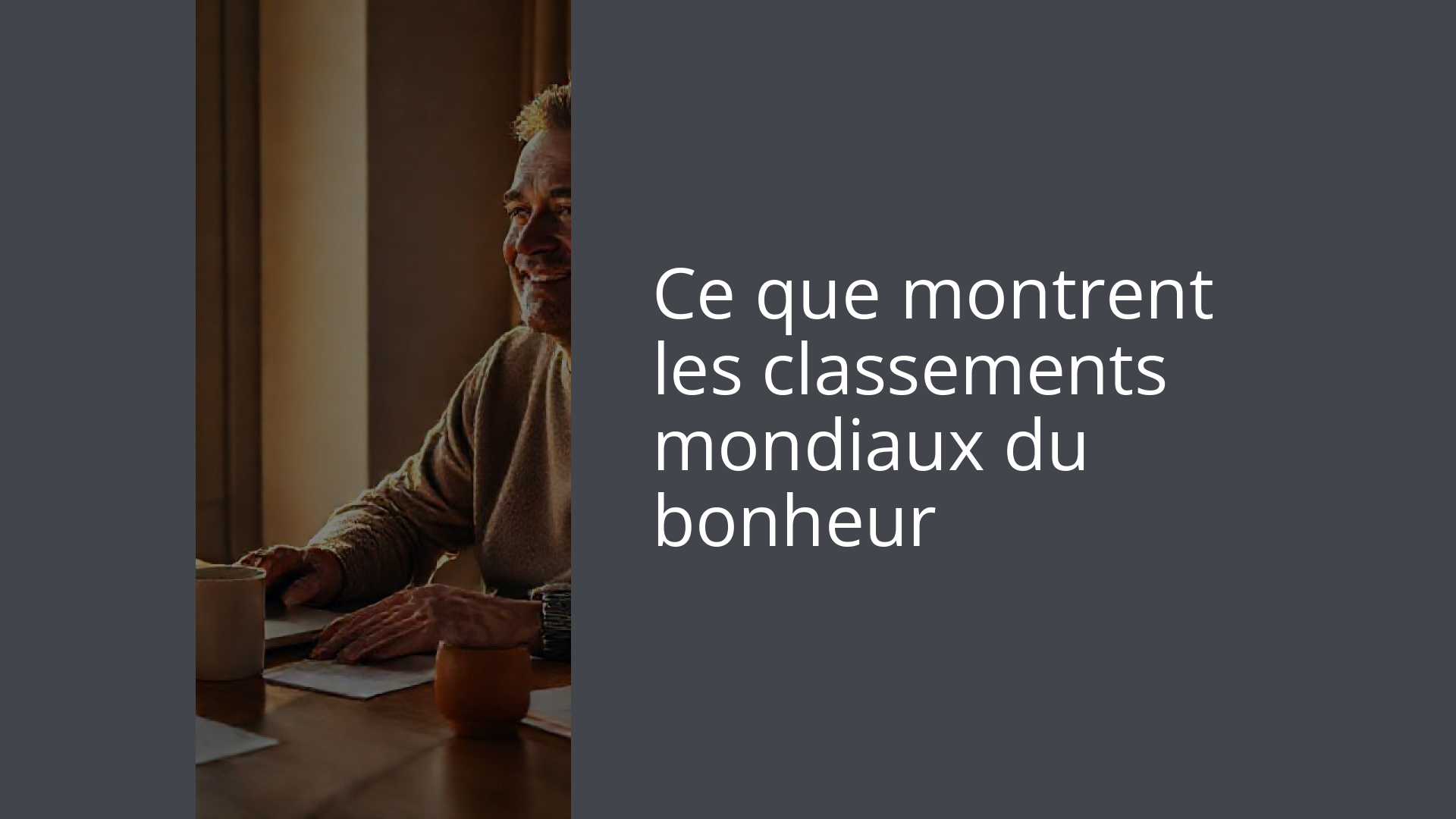 Ce que montrent les classements mondiaux du bonheur