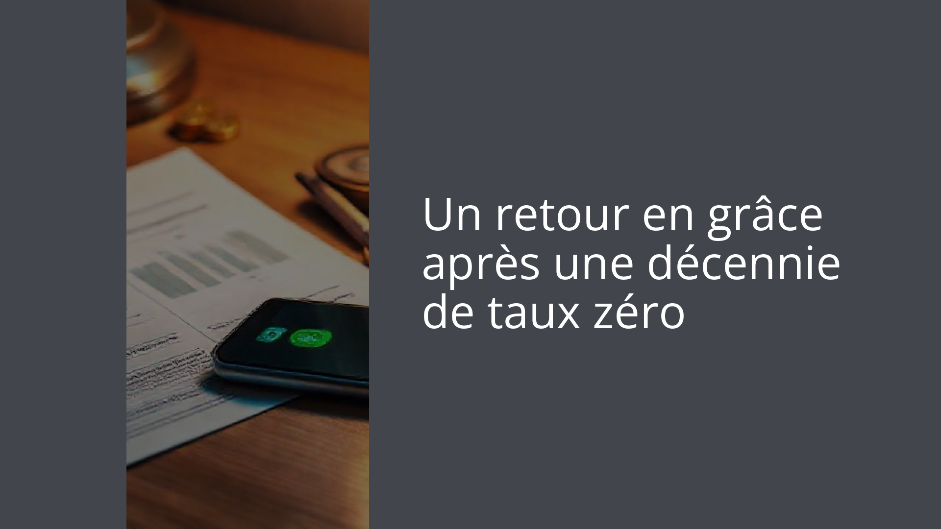 Un retour en grâce après une décennie de taux zéro