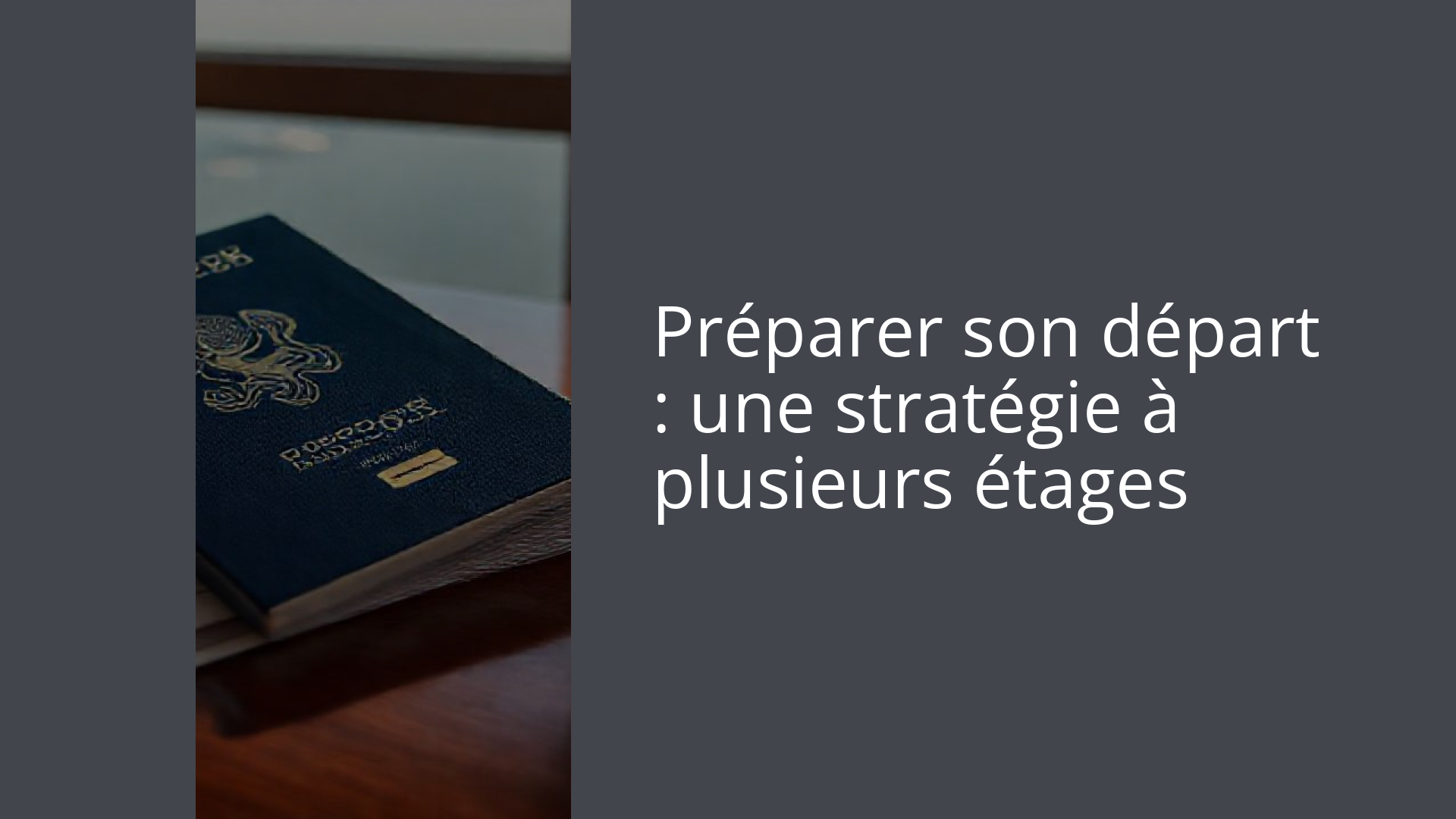 Préparer son départ : une stratégie à plusieurs étages