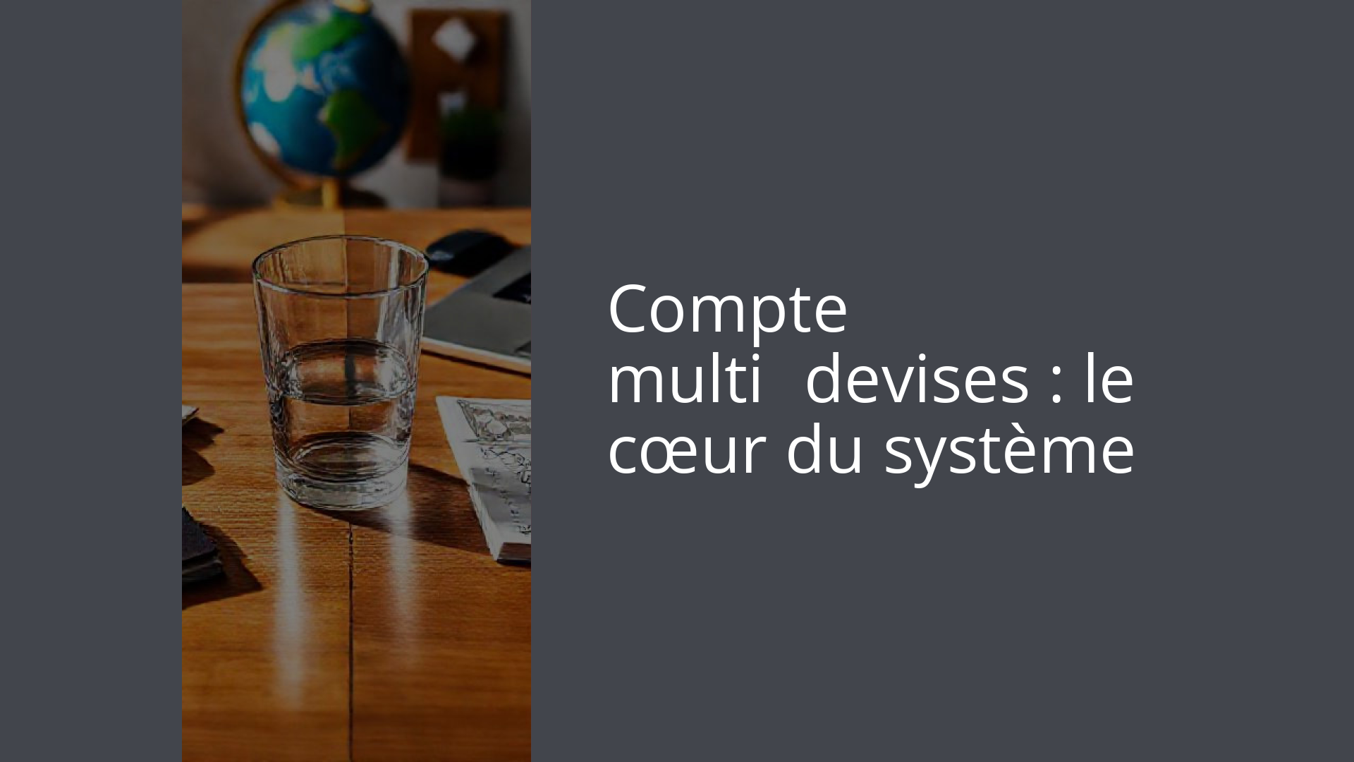 Compte multi‑devises : le cœur du système