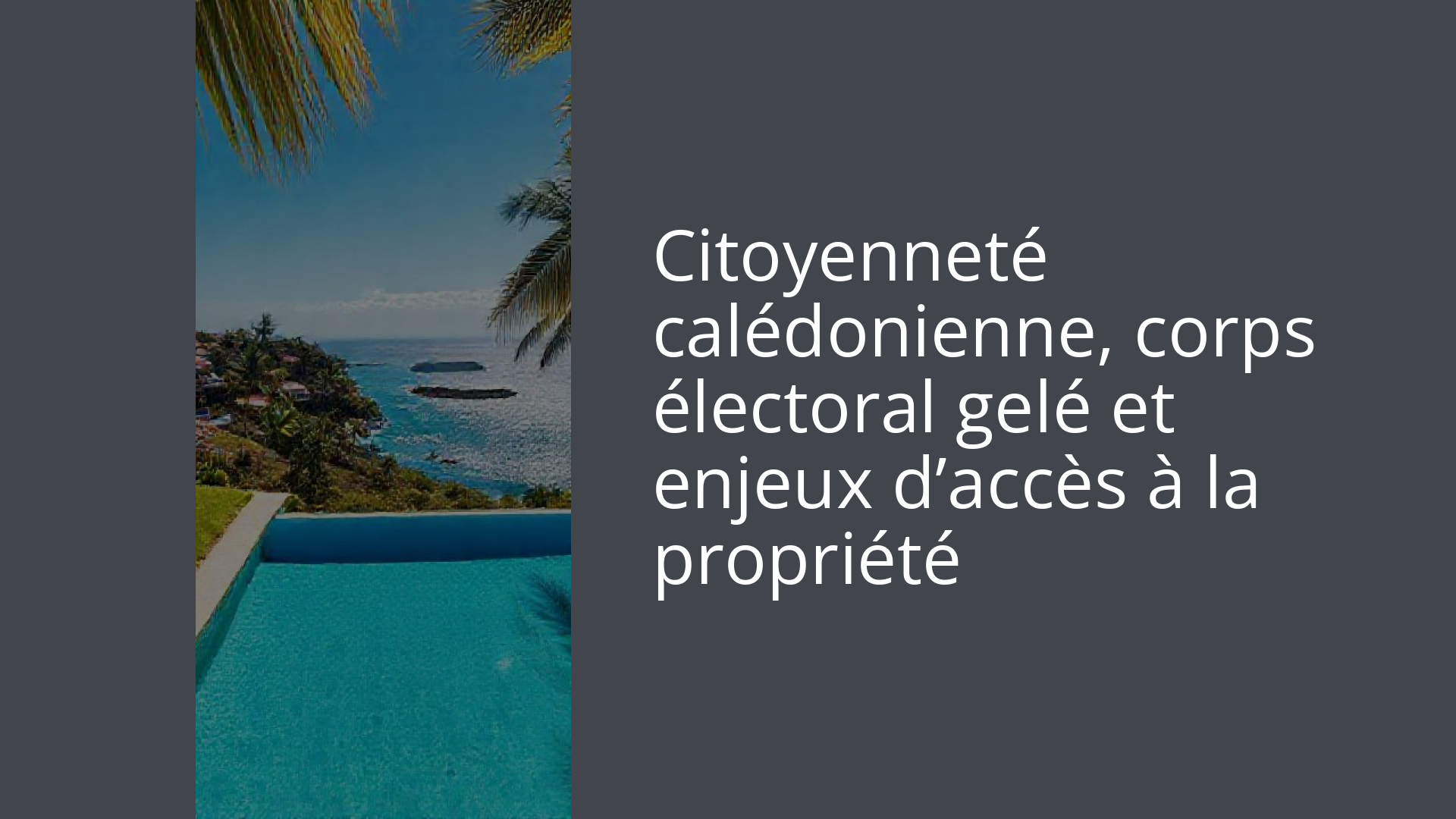 Citoyenneté calédonienne, corps électoral gelé et enjeux d’accès à la propriété