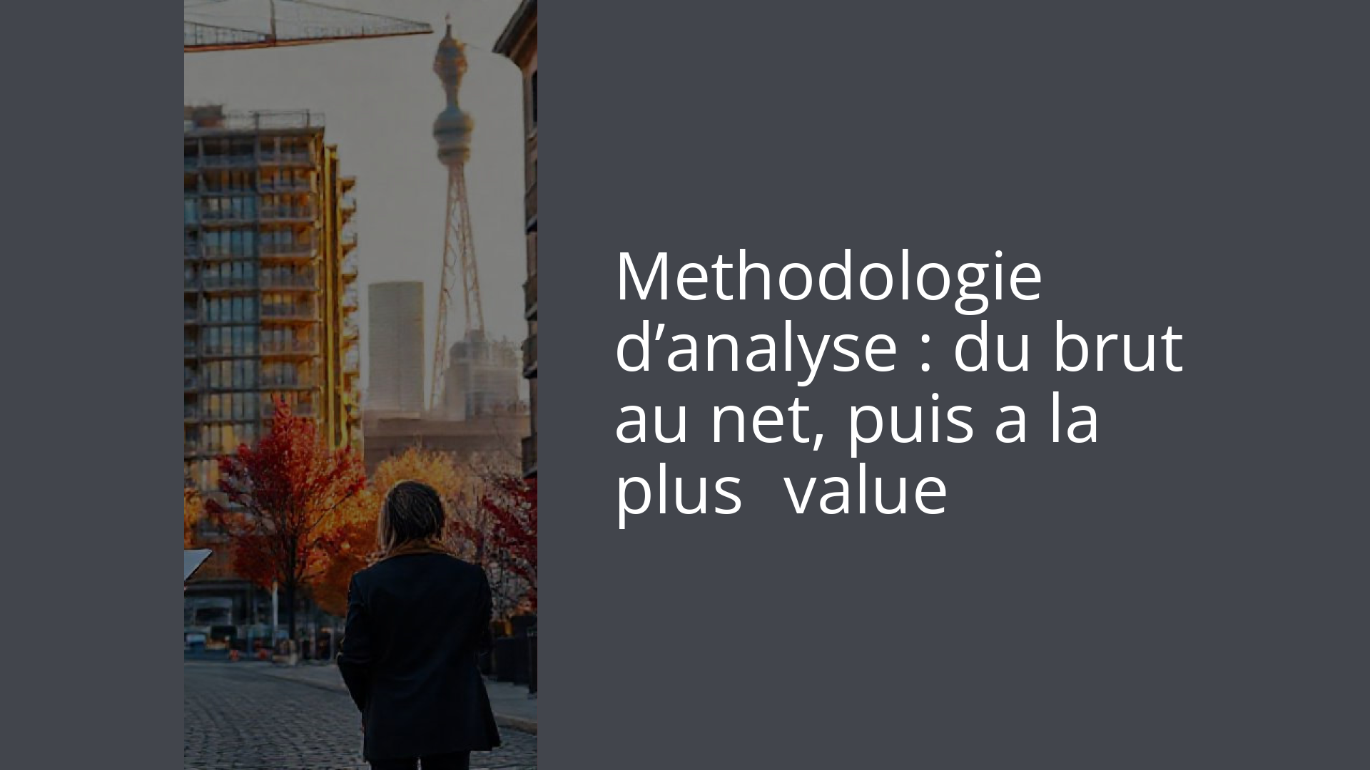 Methodologie d’analyse : du brut au net, puis a la plus‑value
