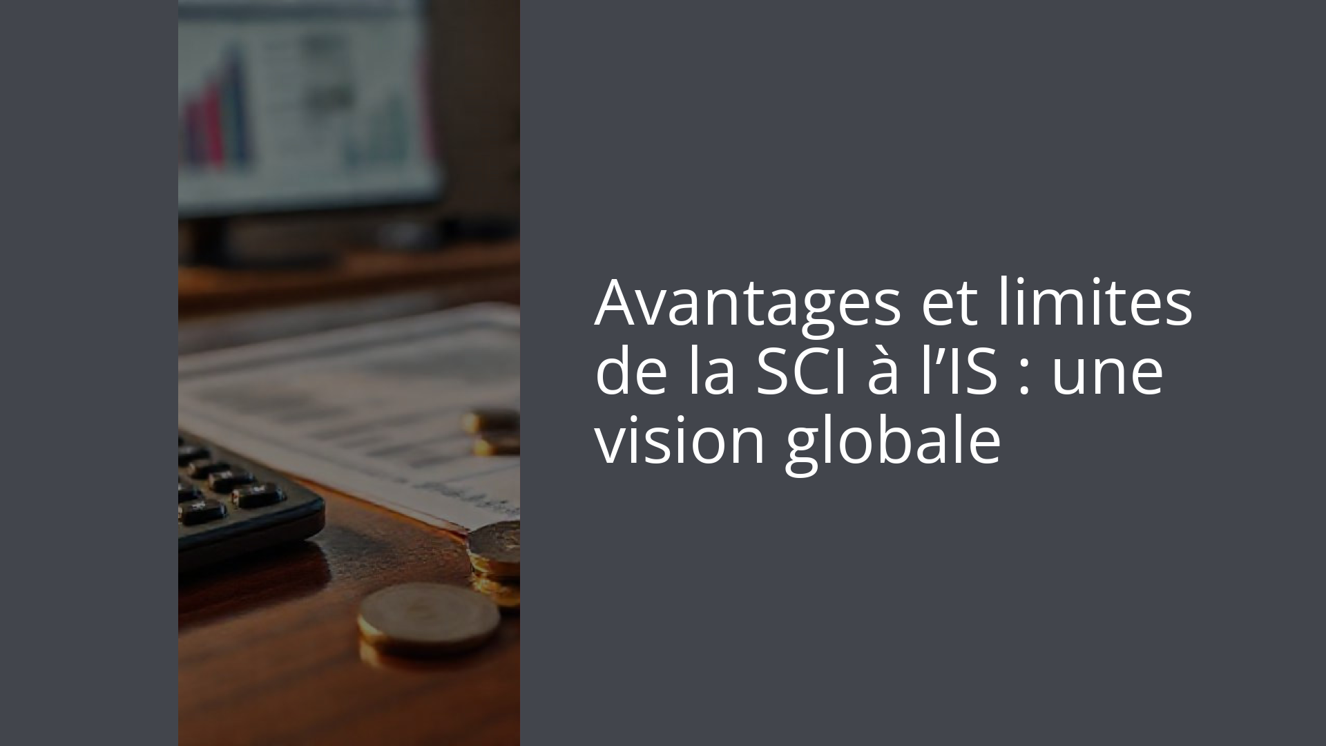 Avantages et limites de la SCI à l’IS : une vision globale
