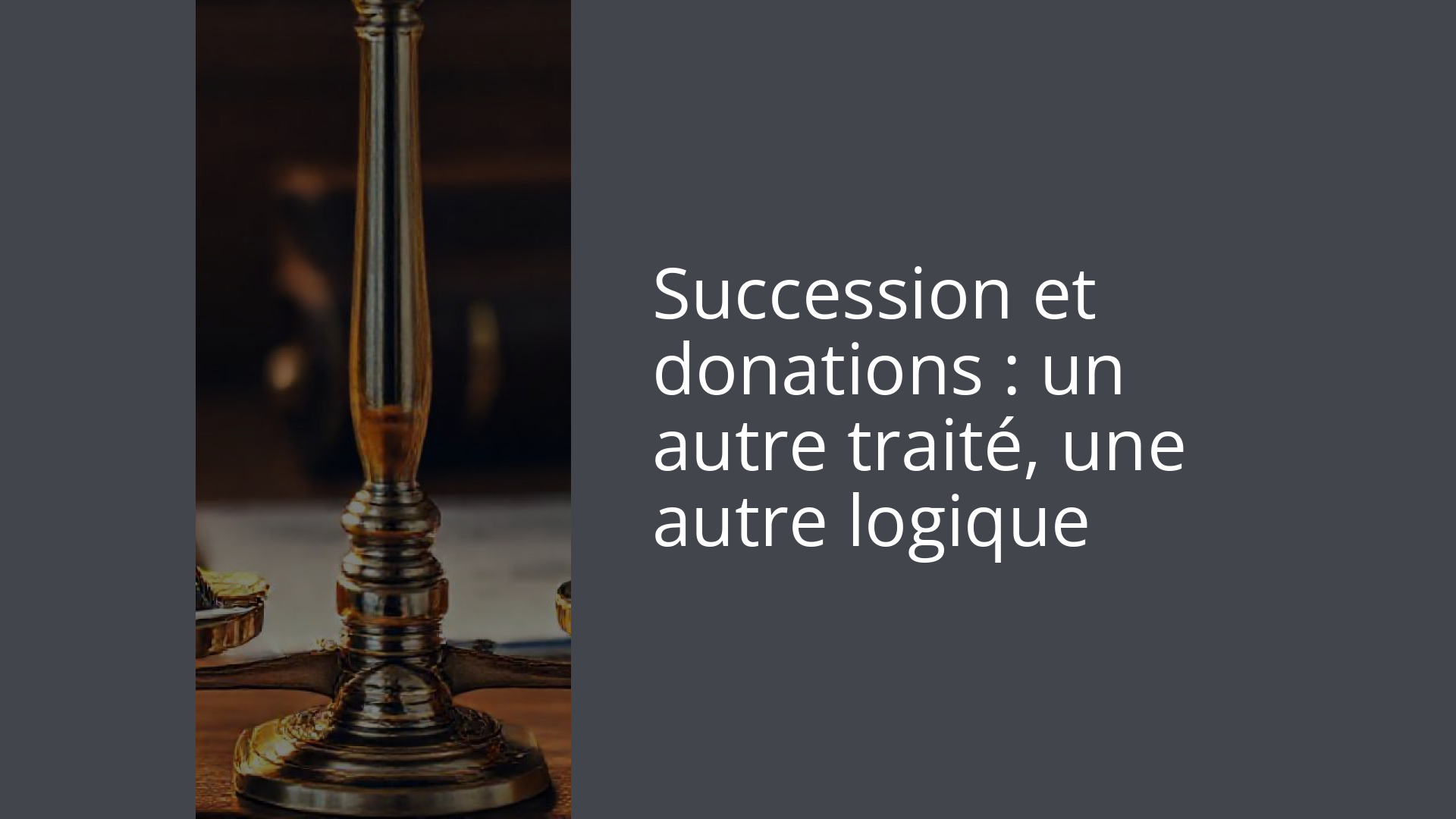 Succession et donations : un autre traité, une autre logique
