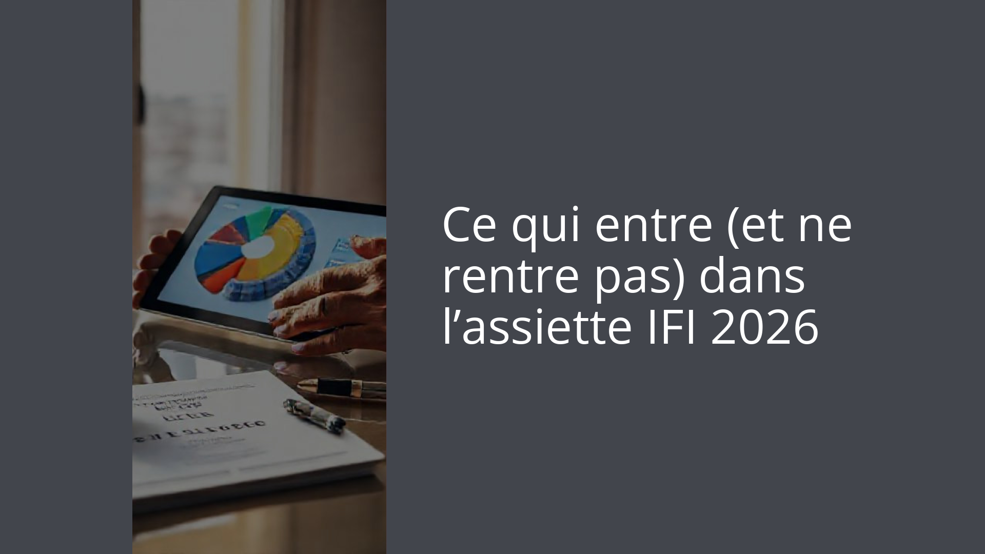 Ce qui entre (et ne rentre pas) dans l’assiette IFI 2026